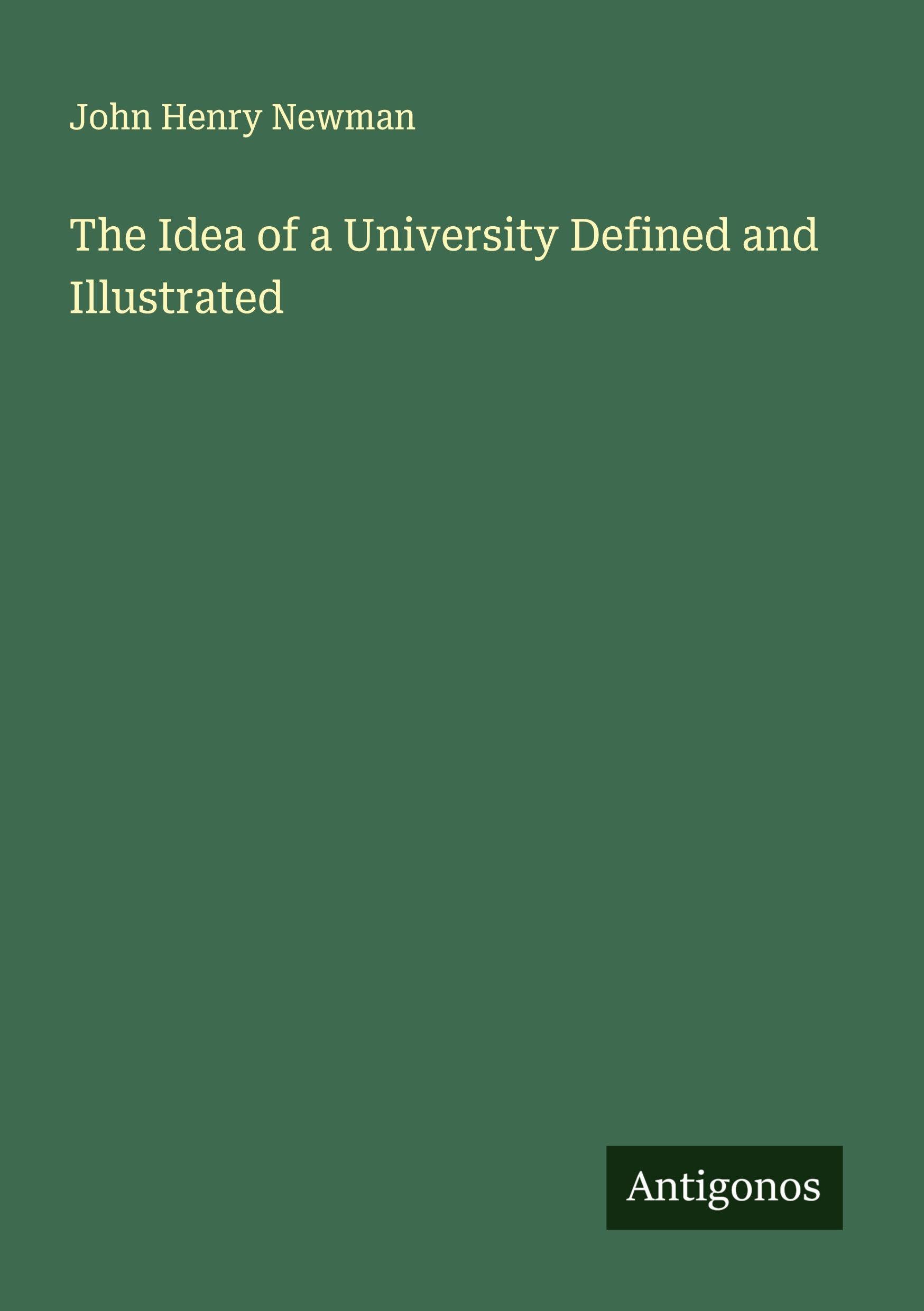 The Idea of a University Defined and Illustrated Classics