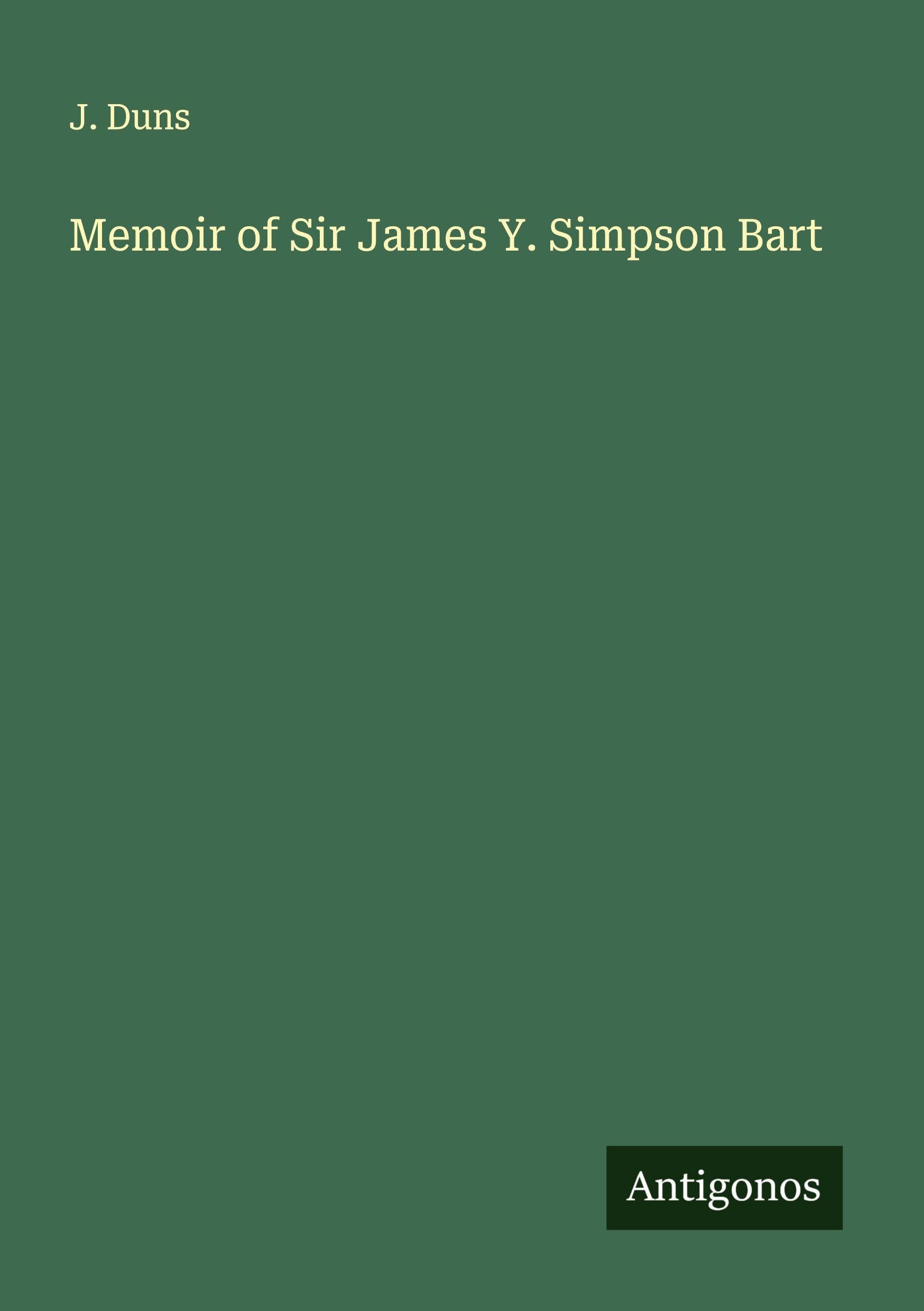 Memoir of Sir James Y. Simpson Bart Classics