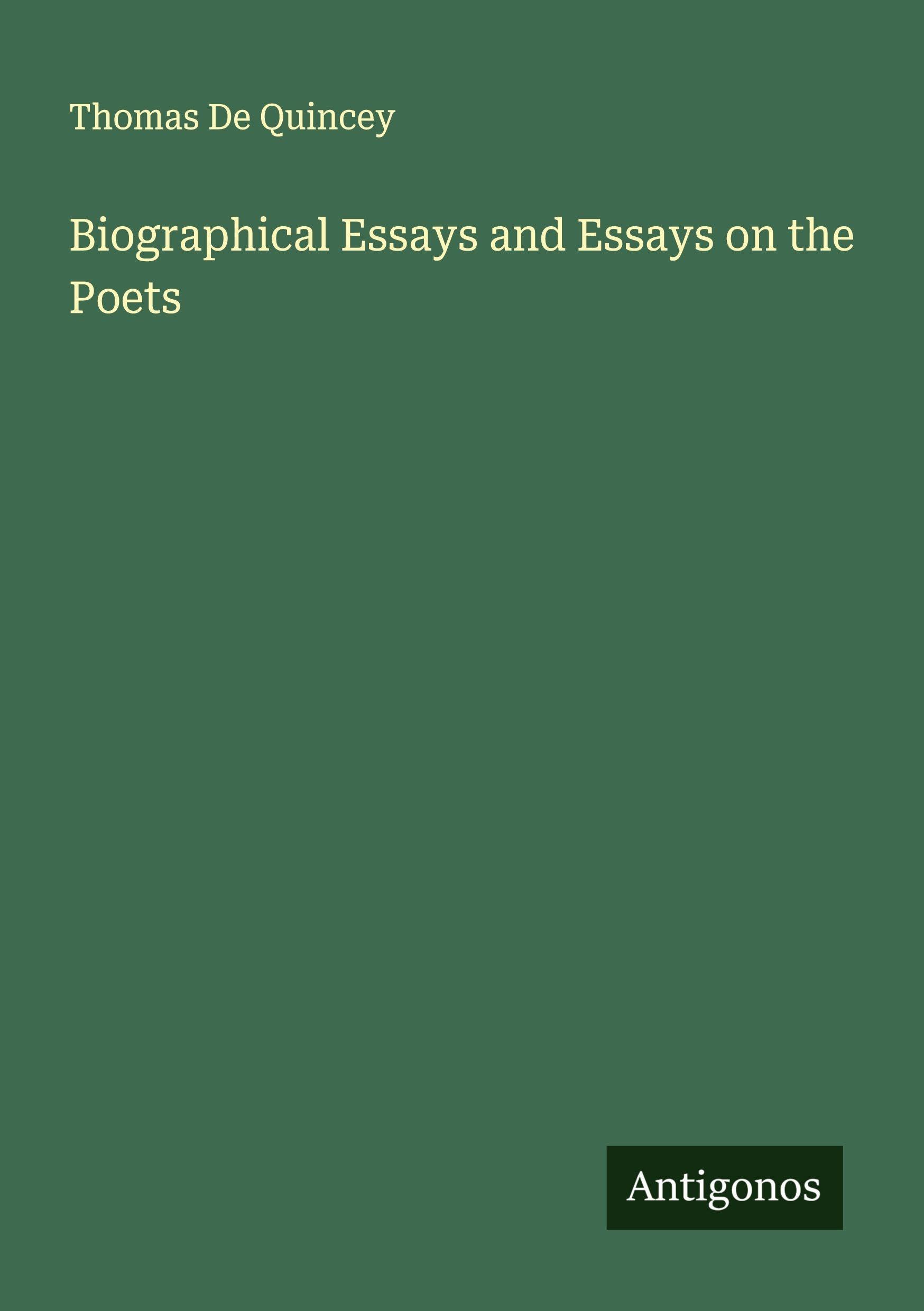 Biographical Essays and Essays on the Poets Classics