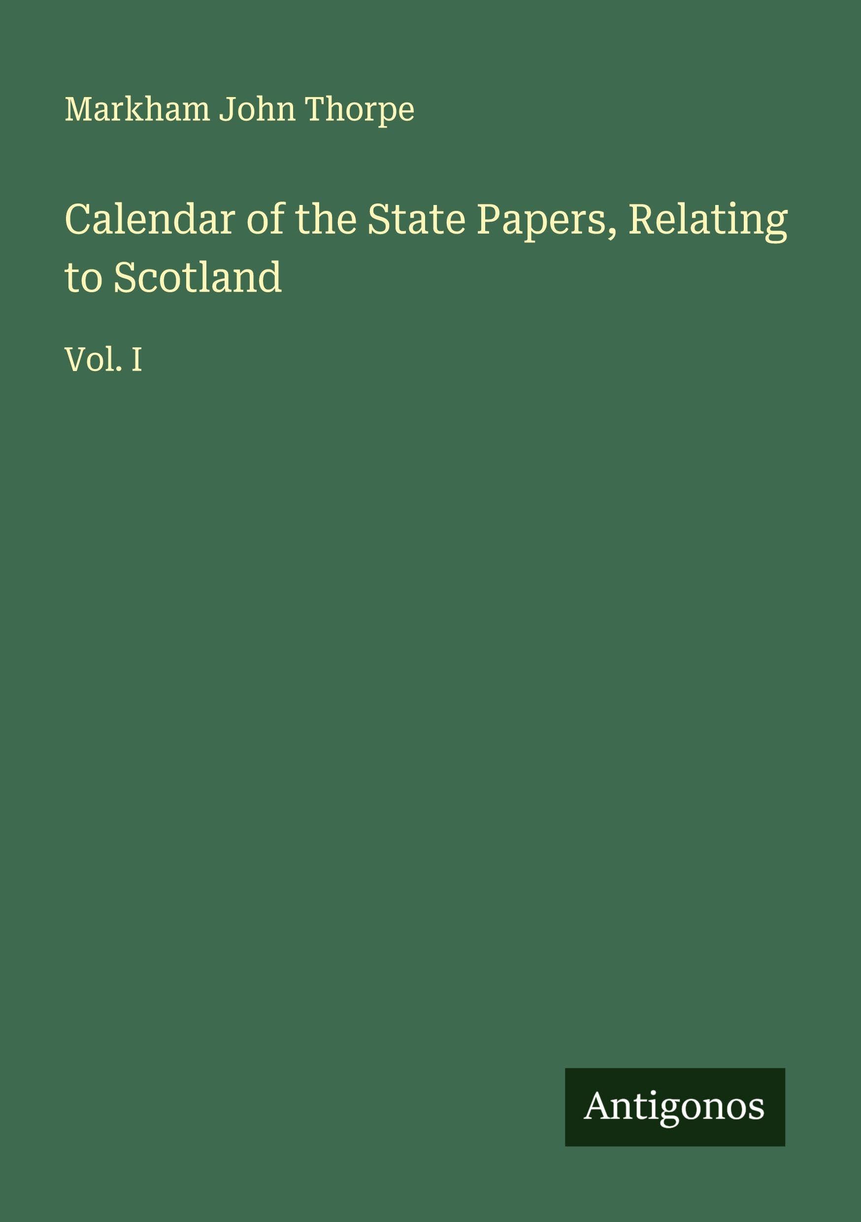 Calendar of the State Papers, Relating to Scotland Classics