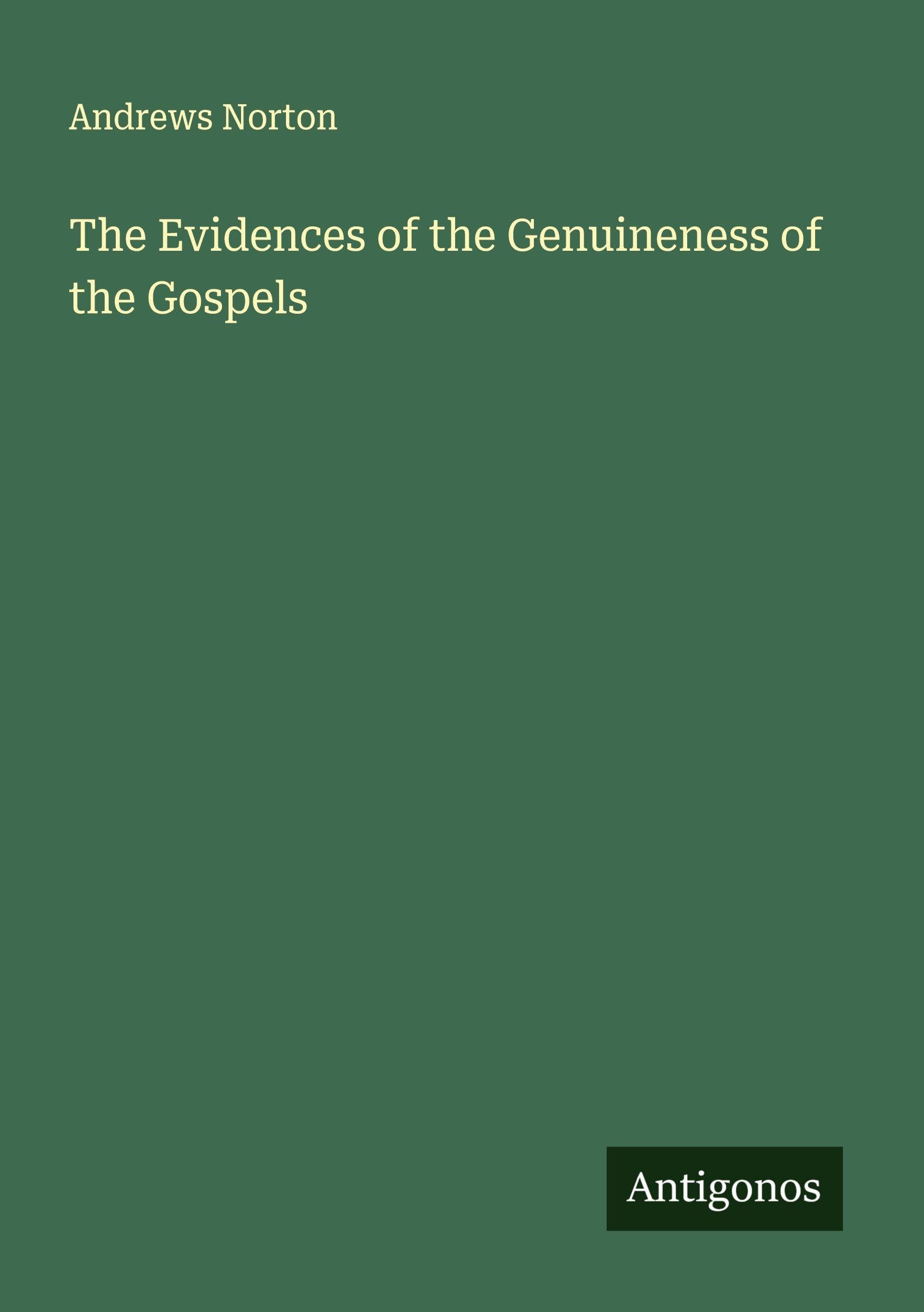The Evidences of the Genuineness of the Gospels Classics