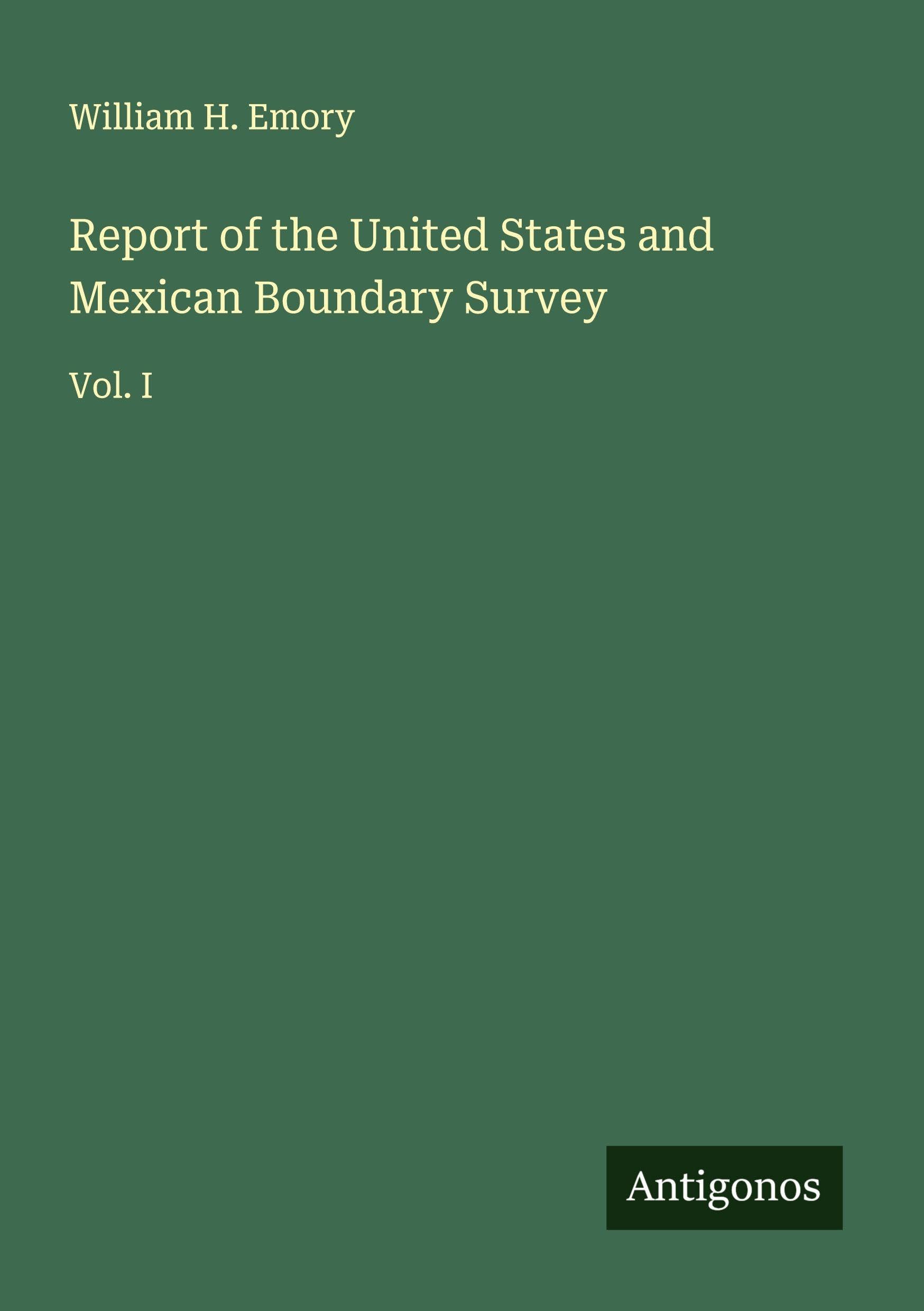 Report of the United States and Mexican Boundary Survey Classics