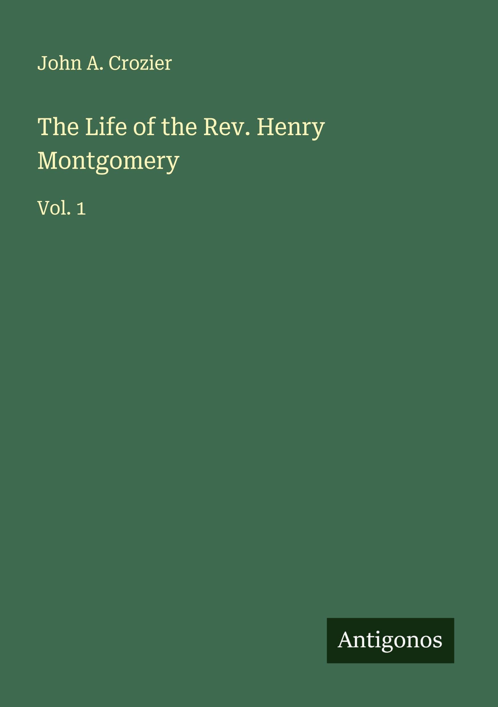 The Life of the Rev. Henry Montgomery Classics