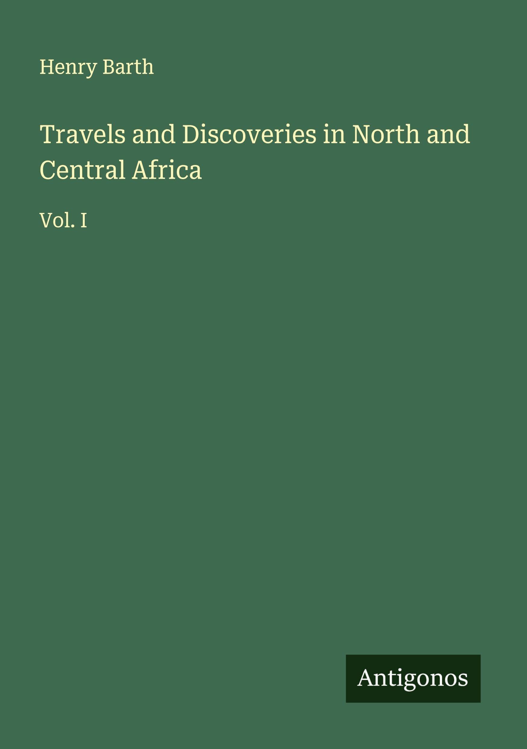 Travels and Discoveries in North and Central Africa Classics
