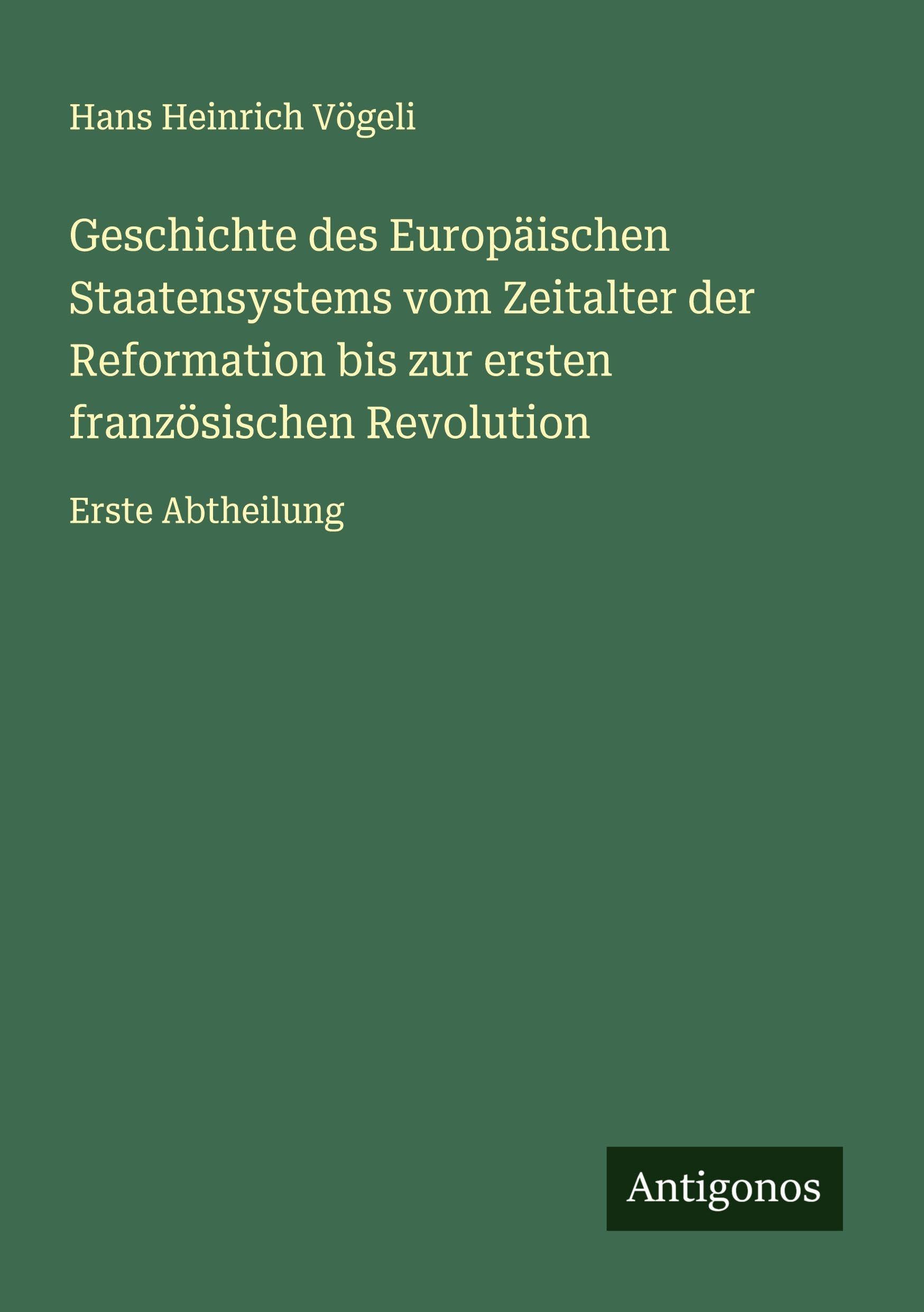 Geschichte des Europäischen Staatensystems vom Zeitalter der Reformation bis zur ersten französischen Revolution Classics