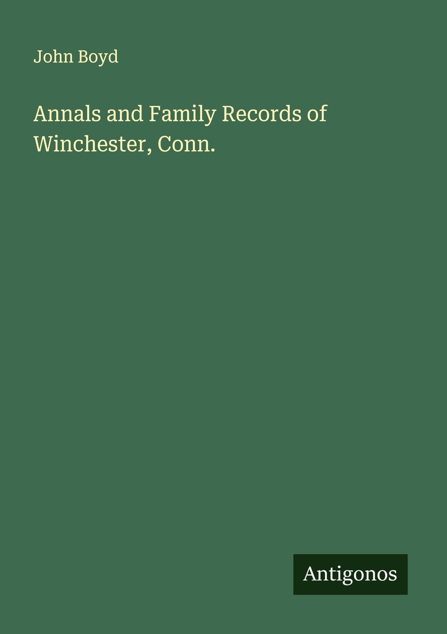 Annals and Family Records of Winchester, Conn. Classics