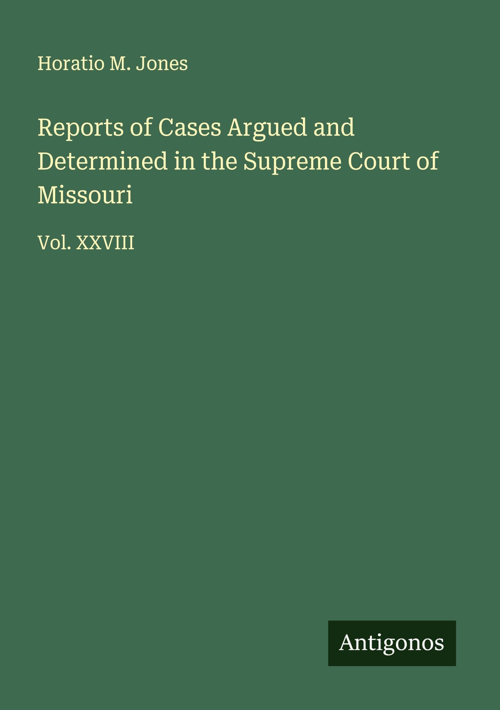 Reports of Cases Argued and Determined in the Supreme Court of Missouri Classics