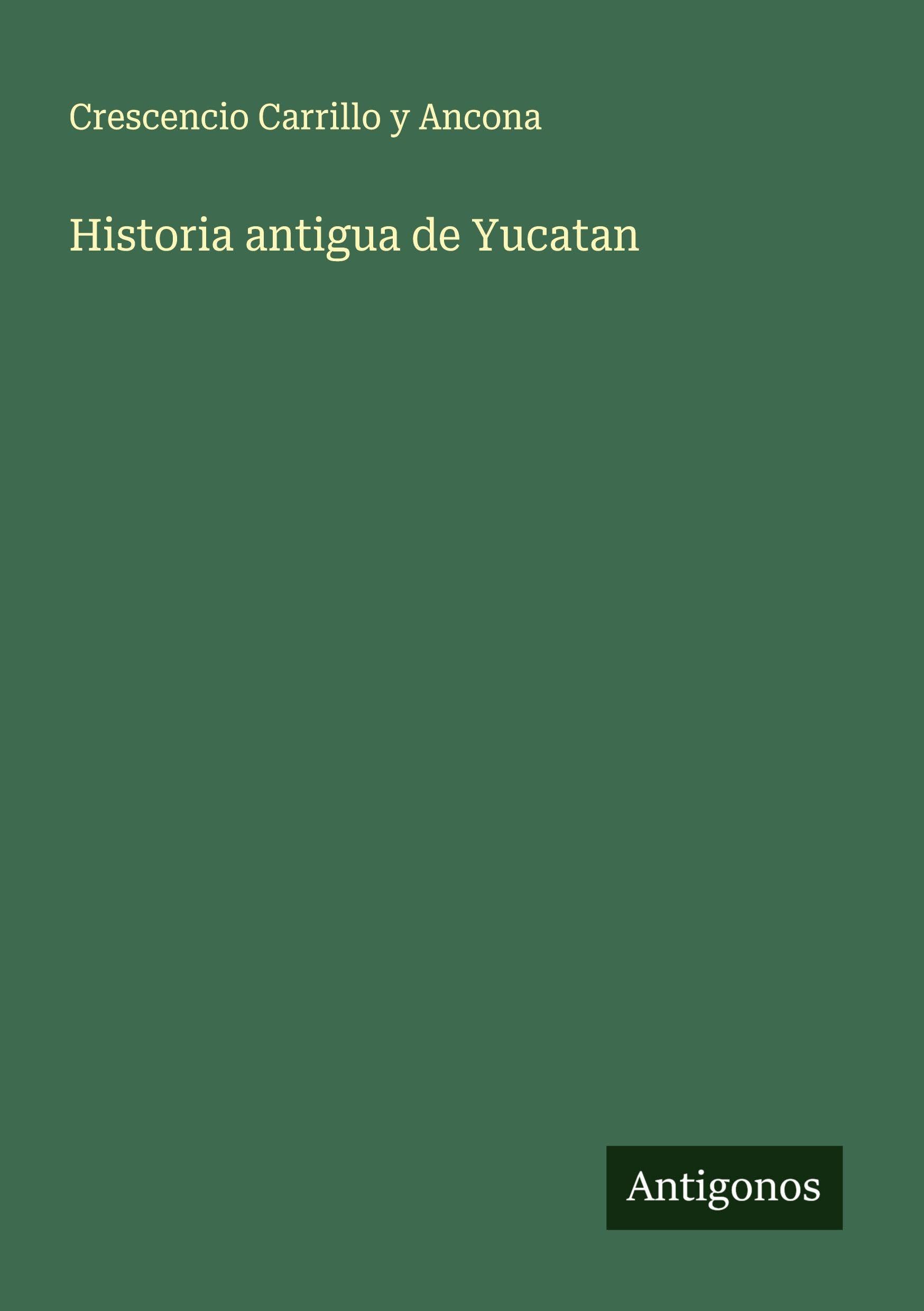 Historia antigua de Yucatan Classics