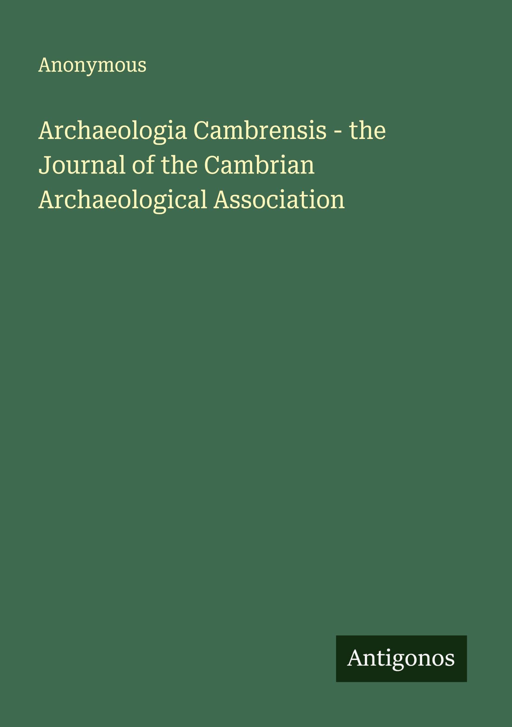 Archaeologia Cambrensis - the Journal of the Cambrian Archaeological Association Classics