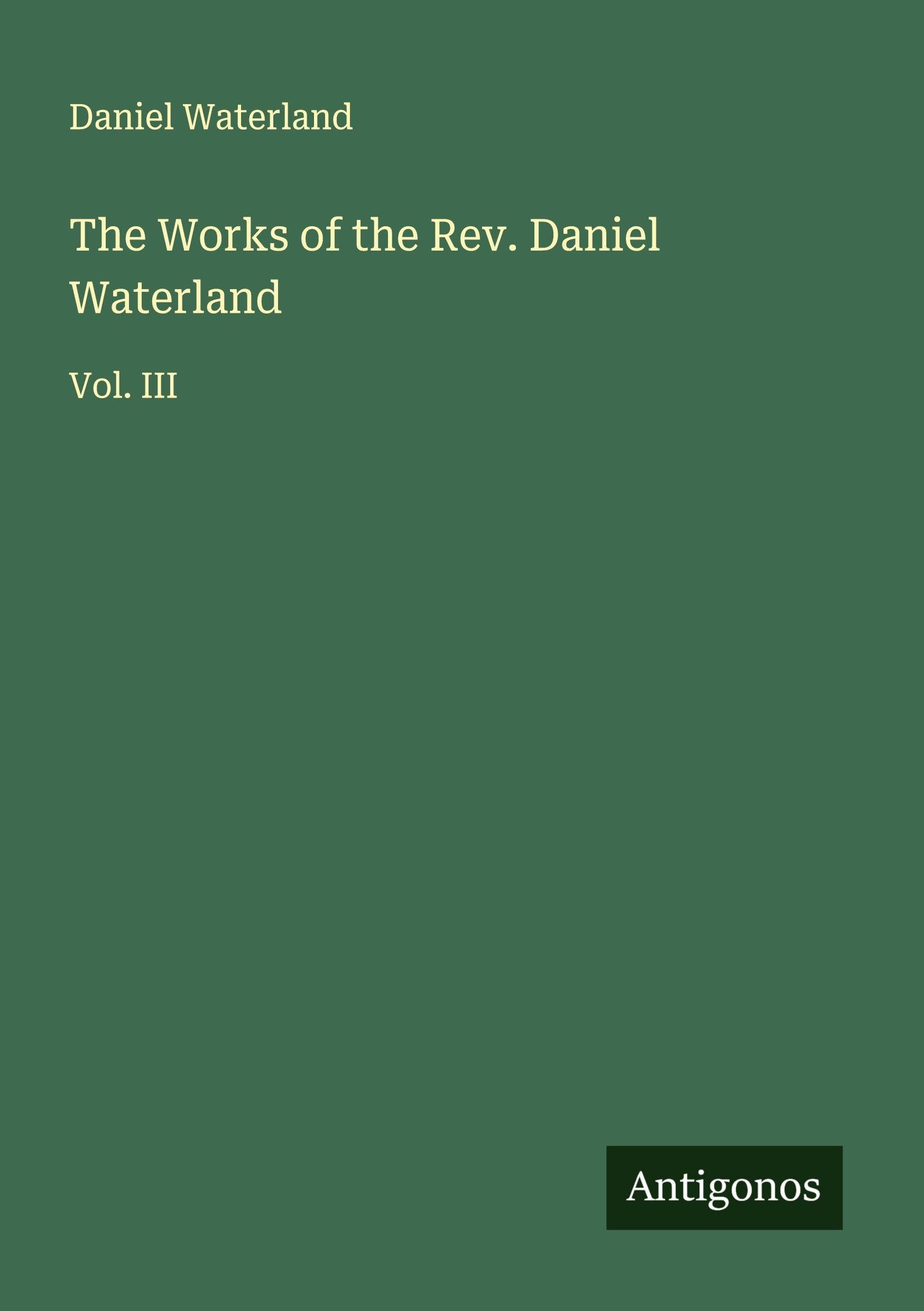The Works of the Rev. Daniel Waterland Classics