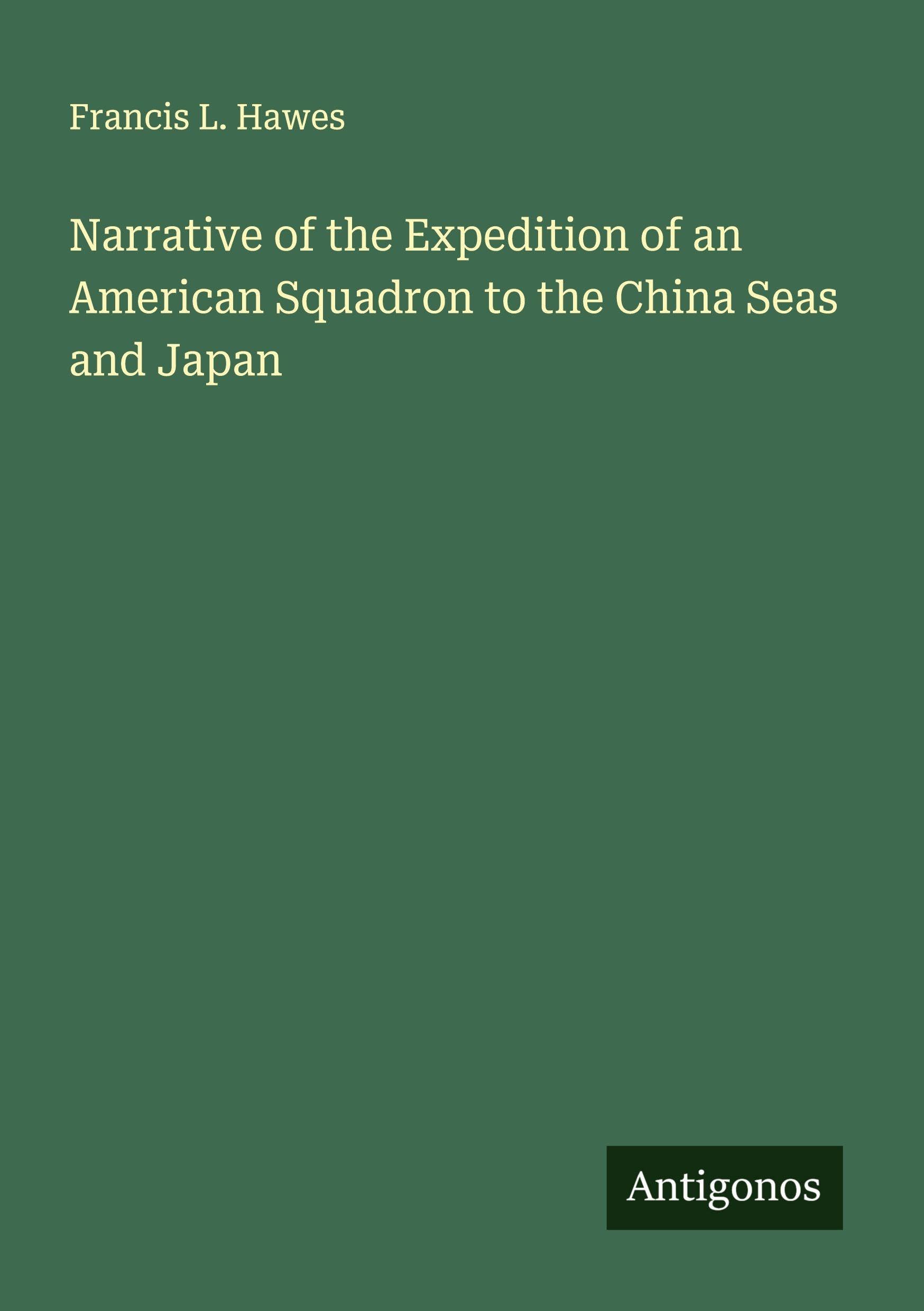 Narrative of the Expedition of an American Squadron to the China Seas and Japan Classics