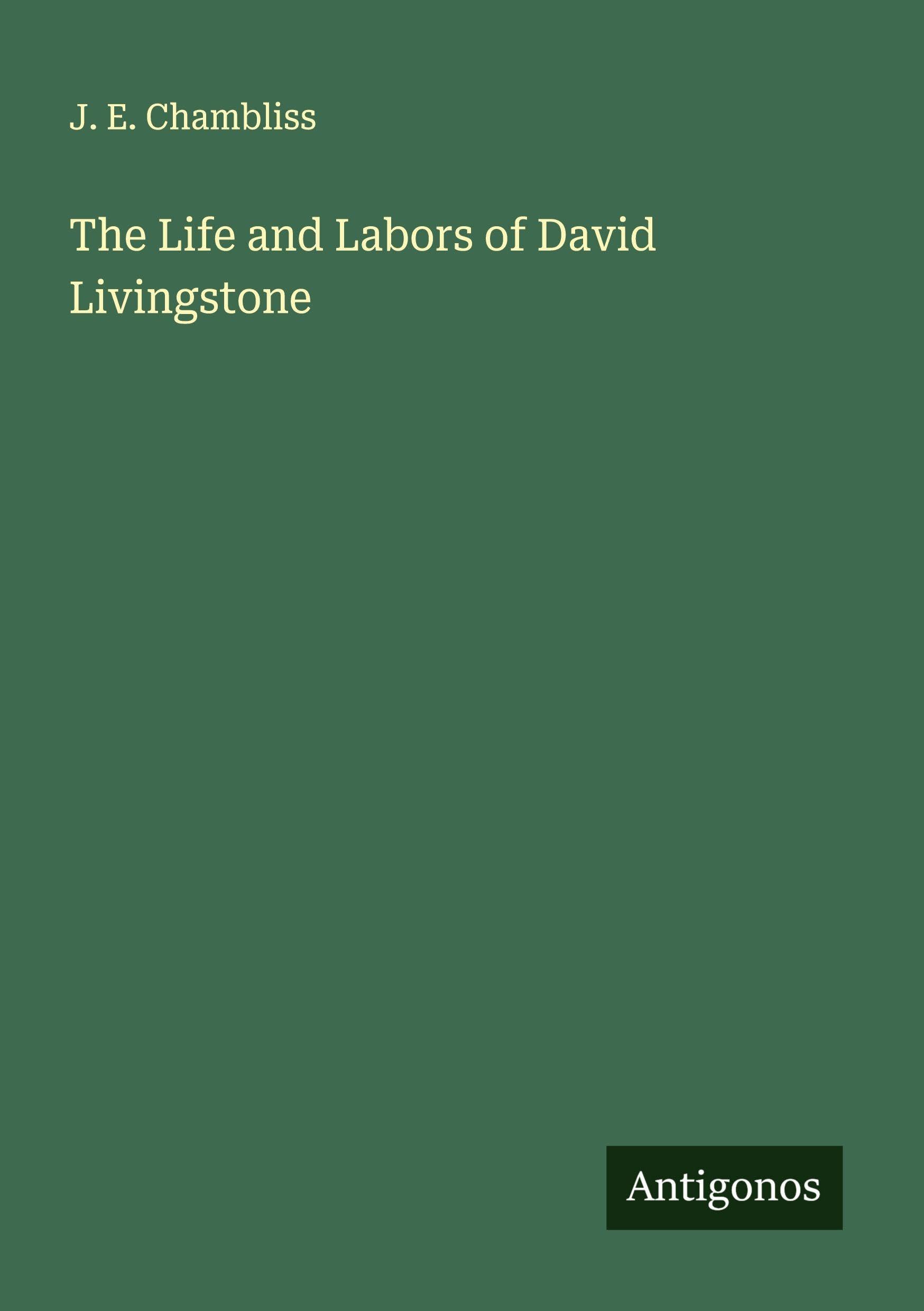 The Life and Labors of David Livingstone Classics