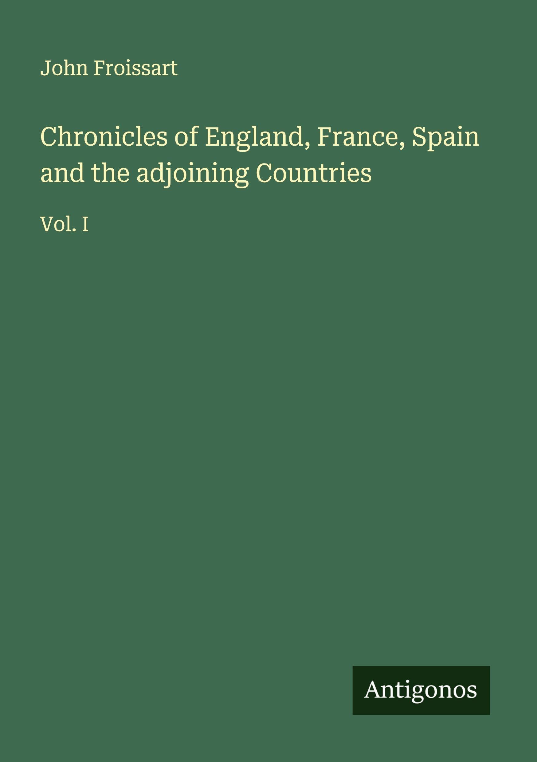 Chronicles of England, France, Spain and the adjoining Countries Classics