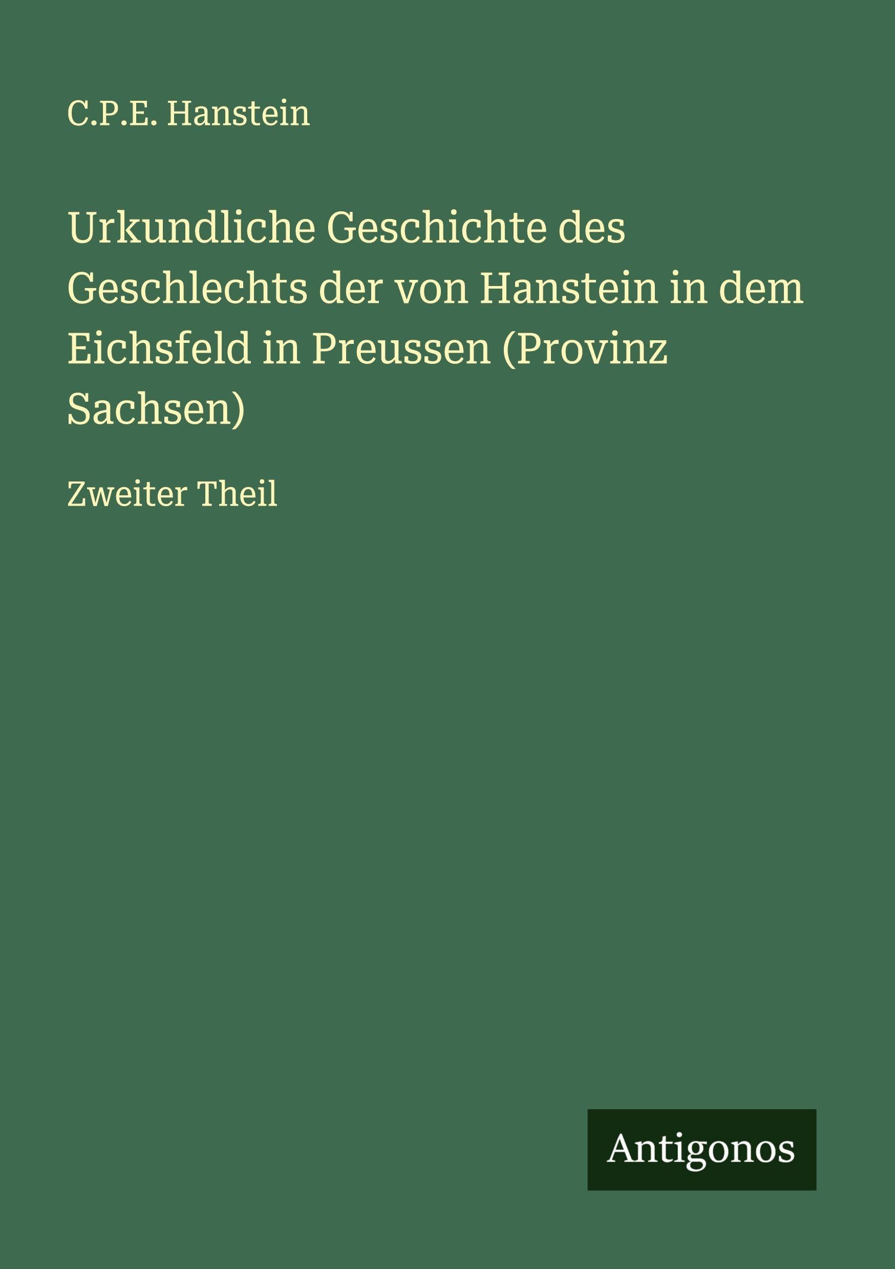 Urkundliche Geschichte des Geschlechts der von Hanstein in dem Eichsfeld in Preussen (Provinz Sachsen) Classics