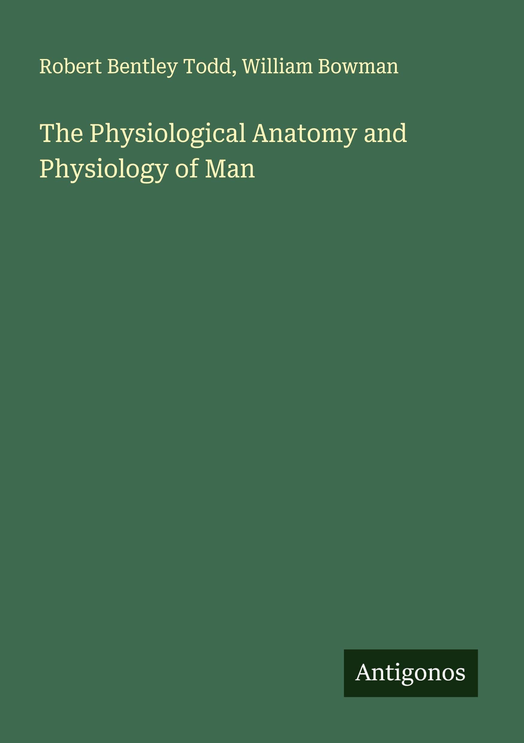 The Physiological Anatomy and Physiology of Man Classics
