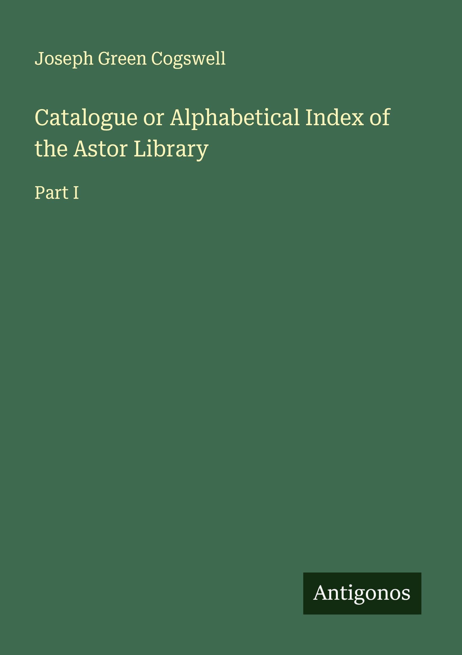 Catalogue or Alphabetical Index of the Astor Library Classics