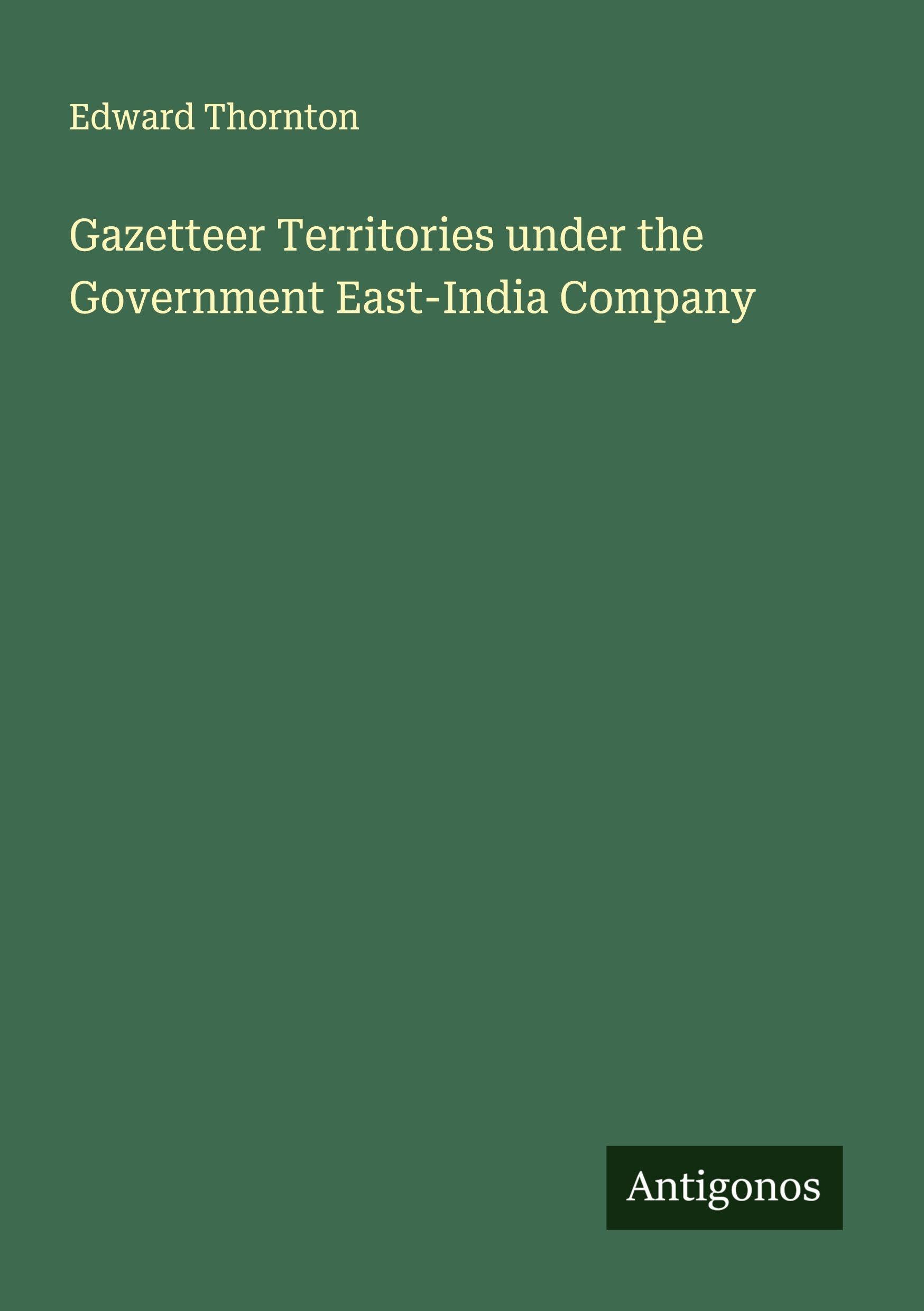 Gazetteer Territories under the Government East-India Company Classics