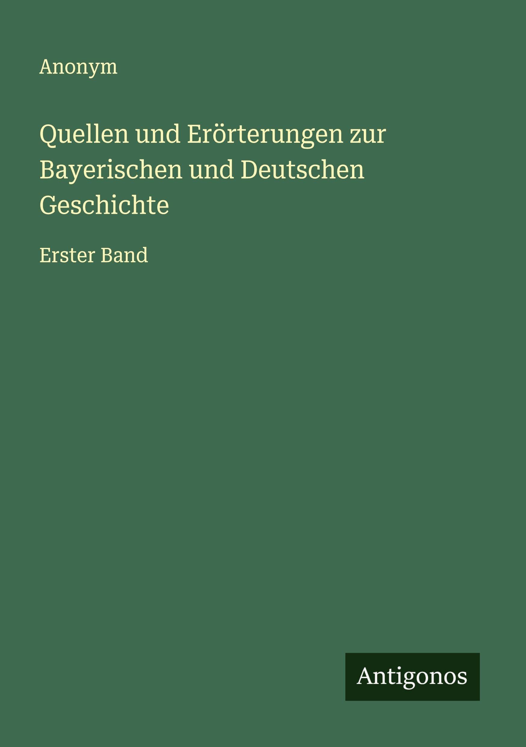 Quellen und Erörterungen zur Bayerischen und Deutschen Geschichte Classics