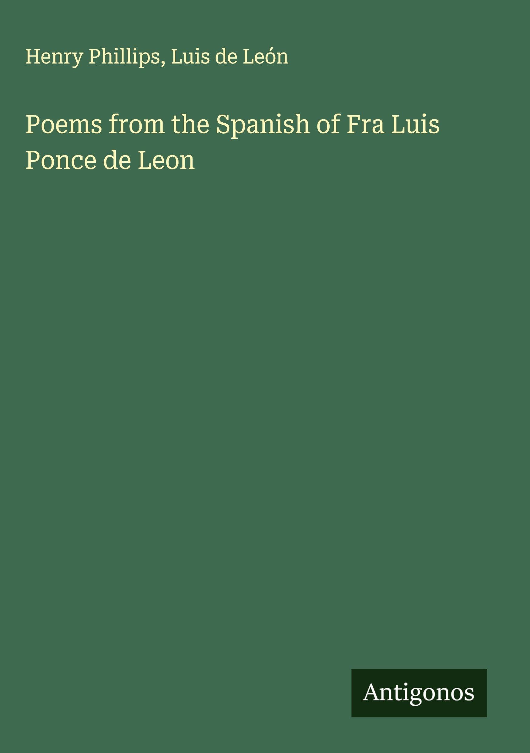 Poems from the Spanish of Fra Luis Ponce de Leon Classics