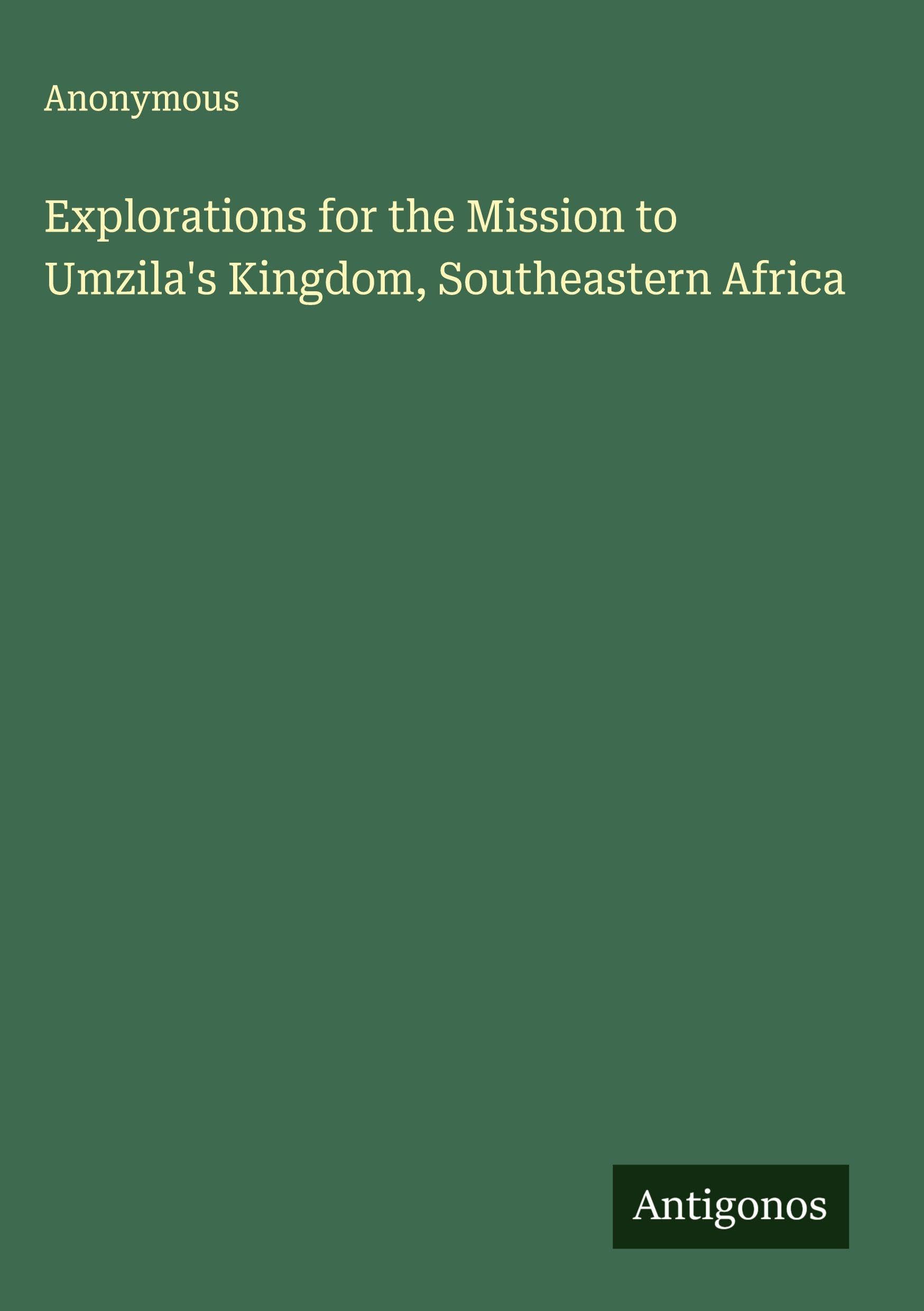 Explorations for the Mission to Umzila's Kingdom, Southeastern Africa Classics
