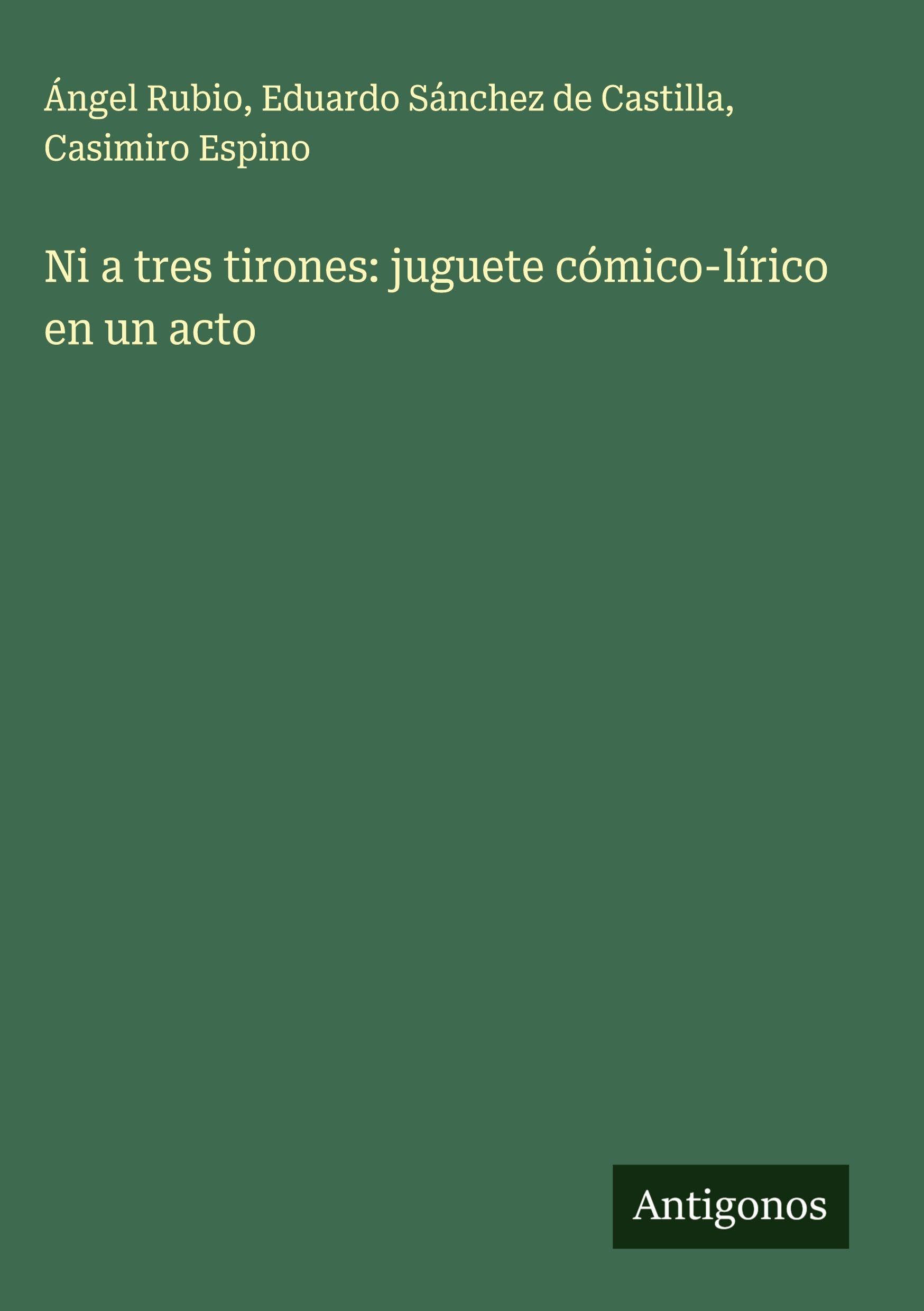 Ni a tres tirones: juguete cómico-lírico en un acto Classics