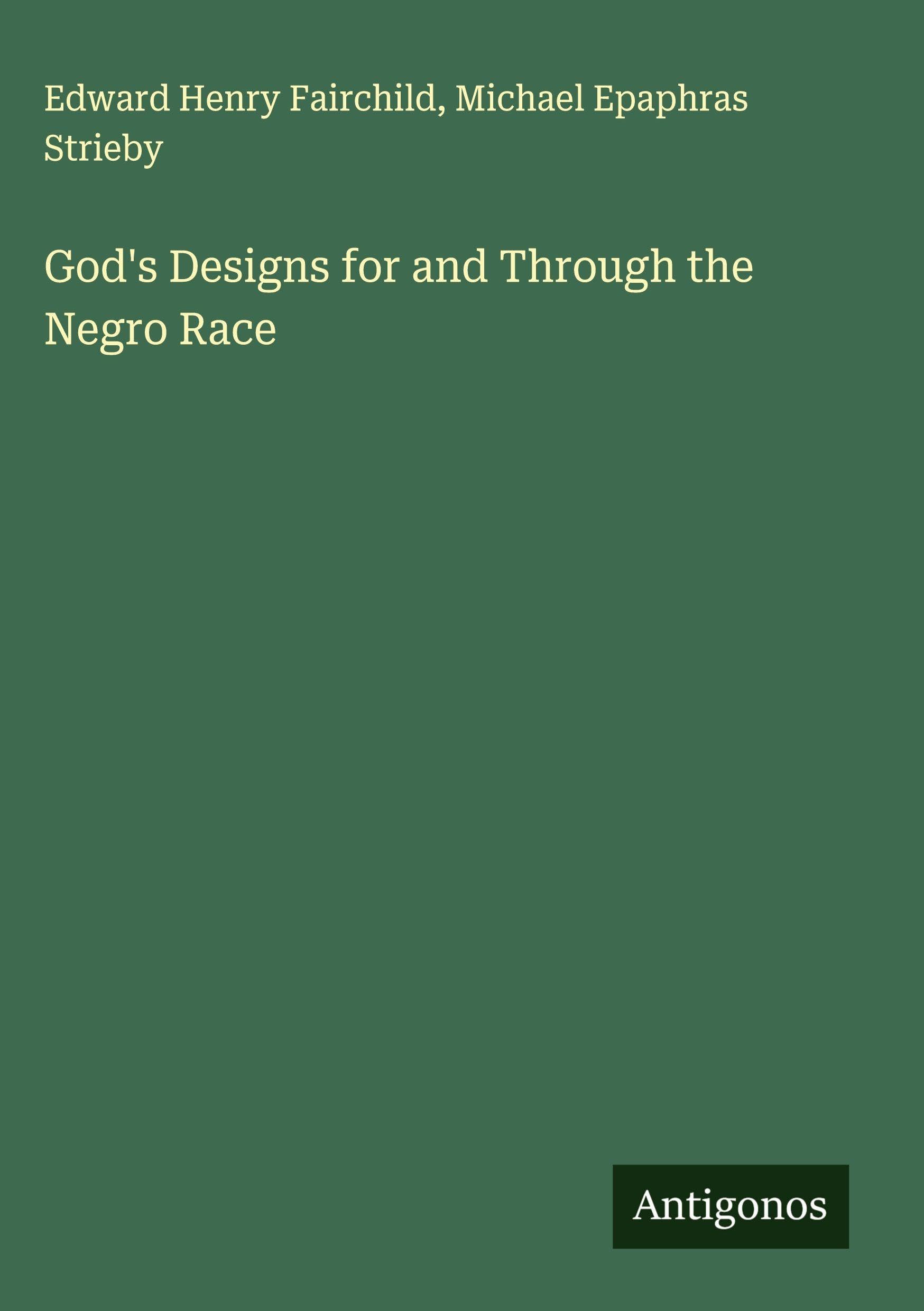 God's Designs for and Through the Negro Race Classics