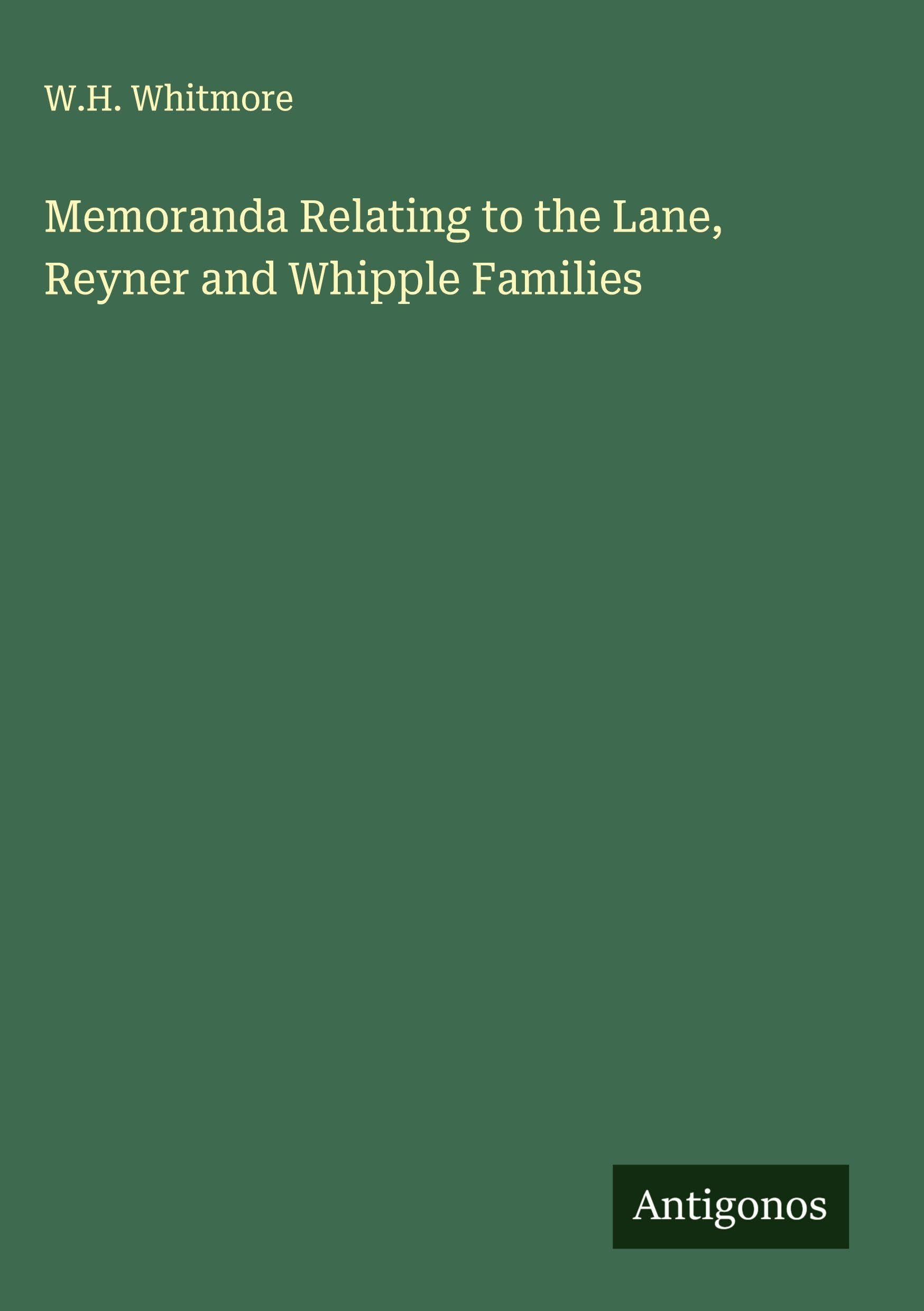 Memoranda Relating to the Lane, Reyner and Whipple Families Classics