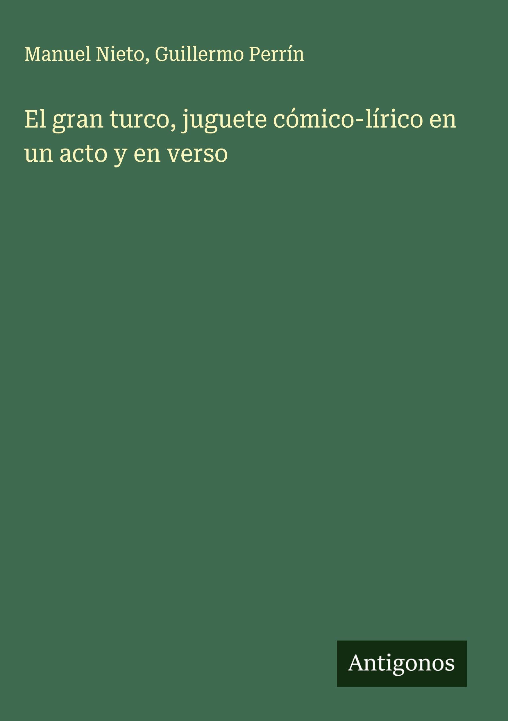 El gran turco, juguete cómico-lírico en un acto y en verso Classics