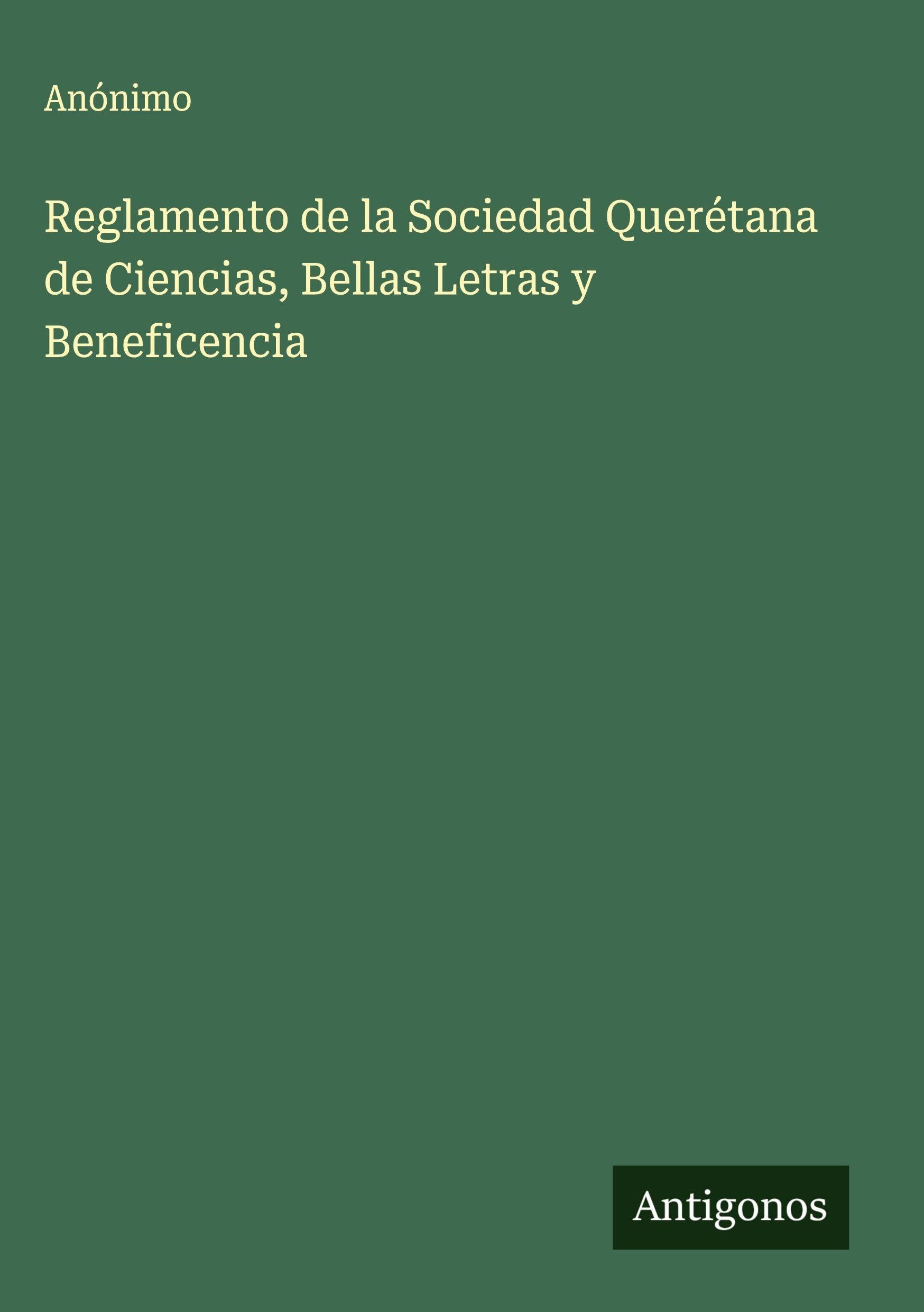 Reglamento de la Sociedad Querétana de Ciencias, Bellas Letras y Beneficencia Classics