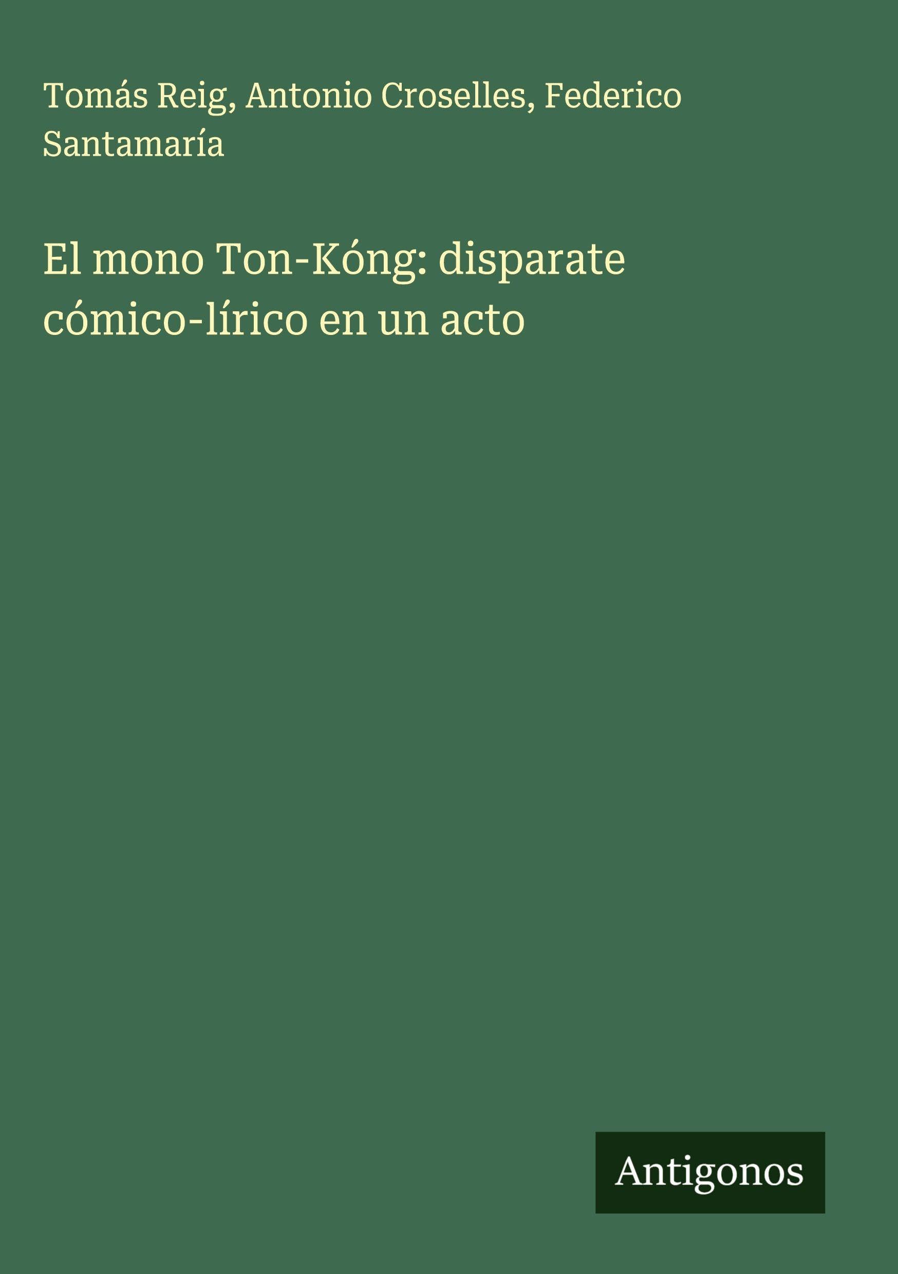 El mono Ton-Kóng: disparate cómico-lírico en un acto Classics