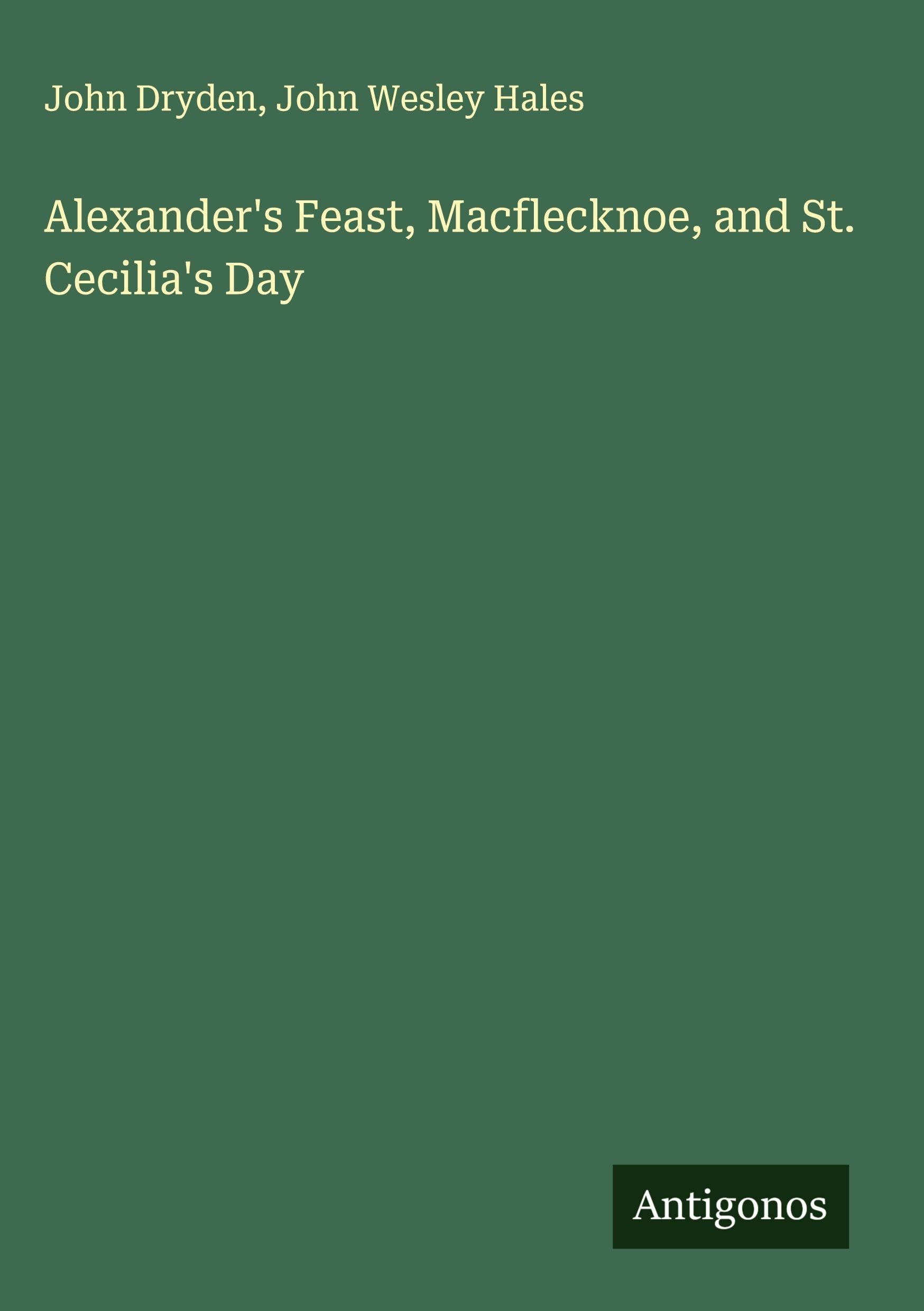 Alexander's Feast, Macflecknoe, and St. Cecilia's Day Classics