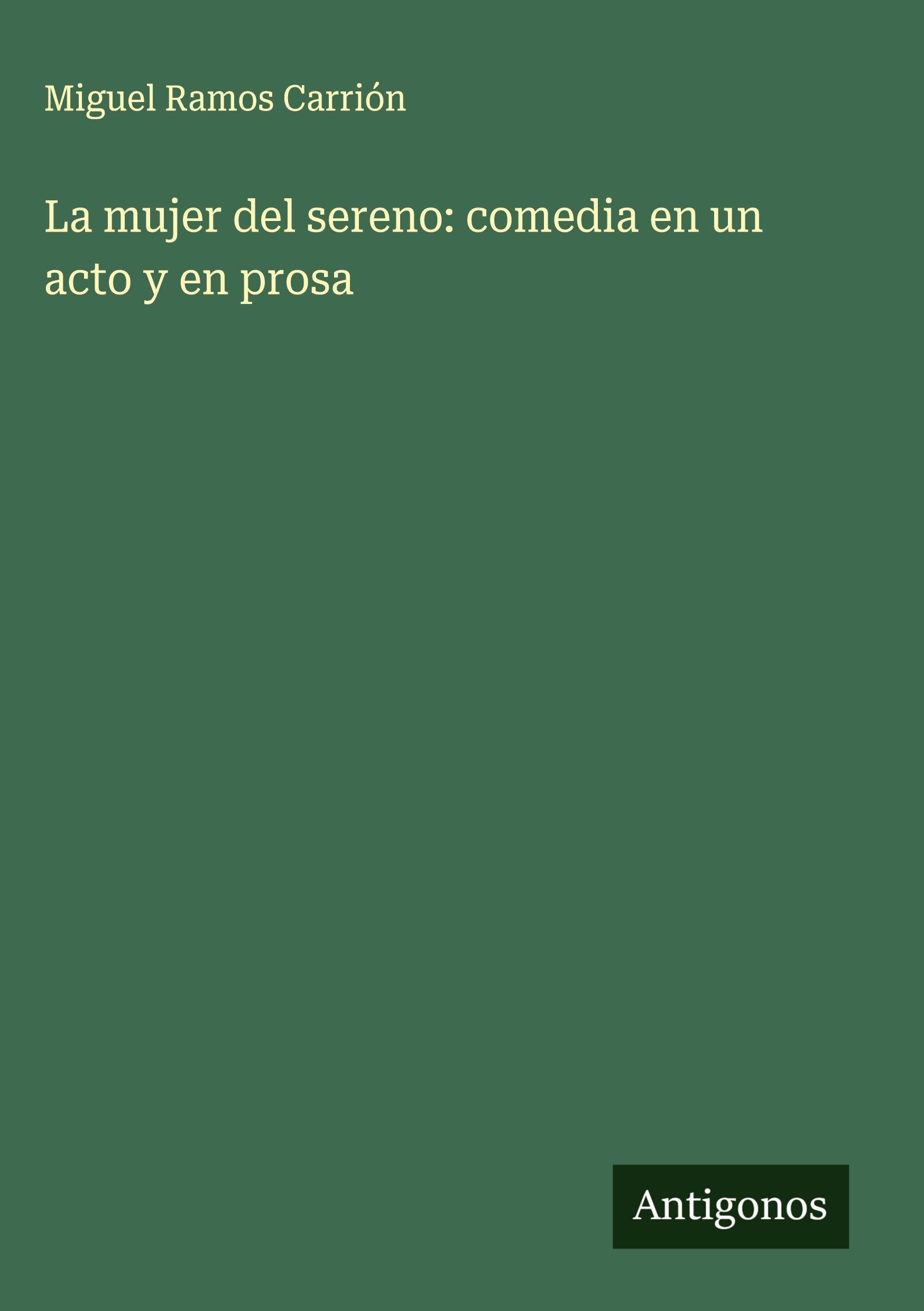 La mujer del sereno: comedia en un acto y en prosa Classics