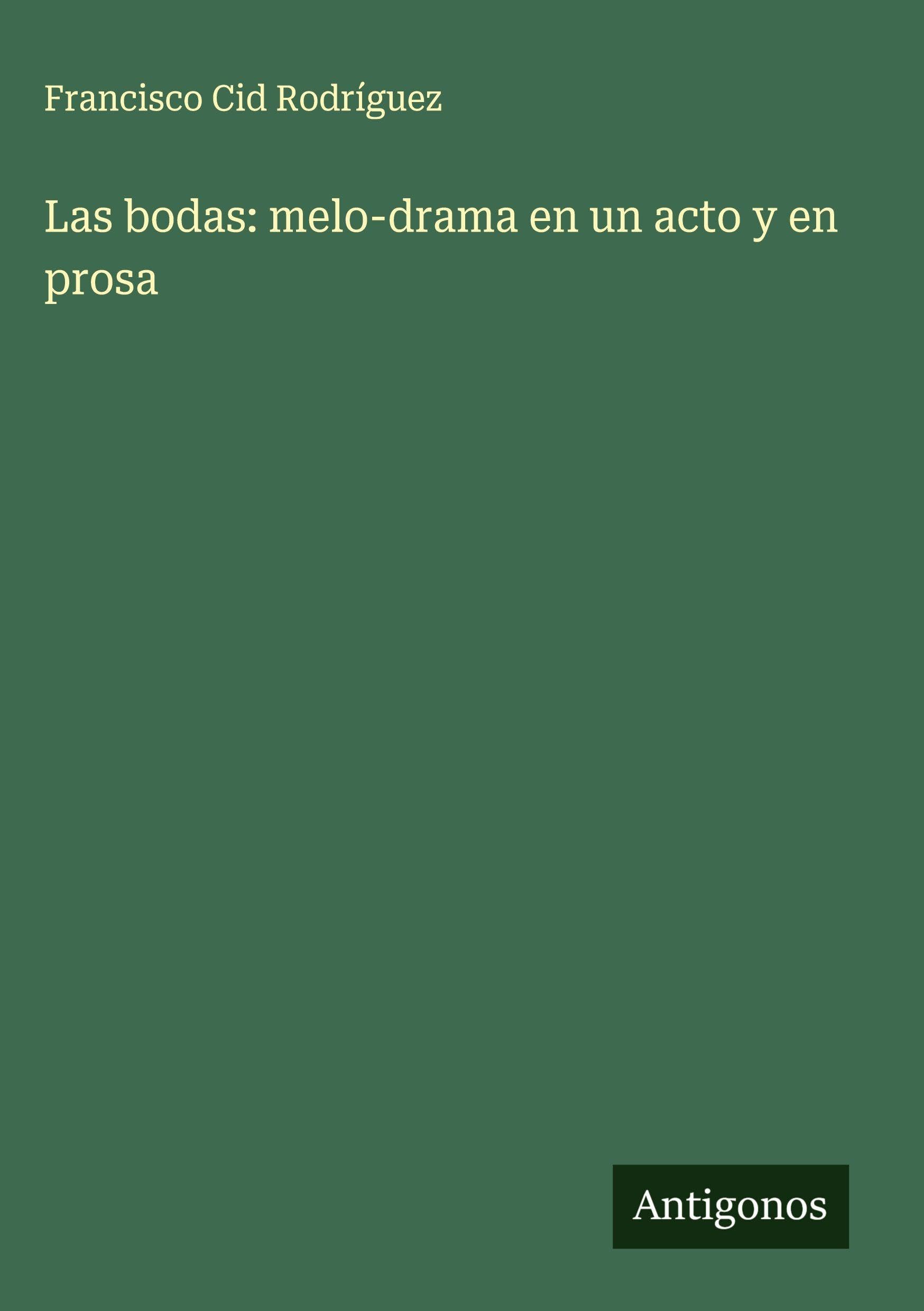 Las bodas: melo-drama en un acto y en prosa Classics
