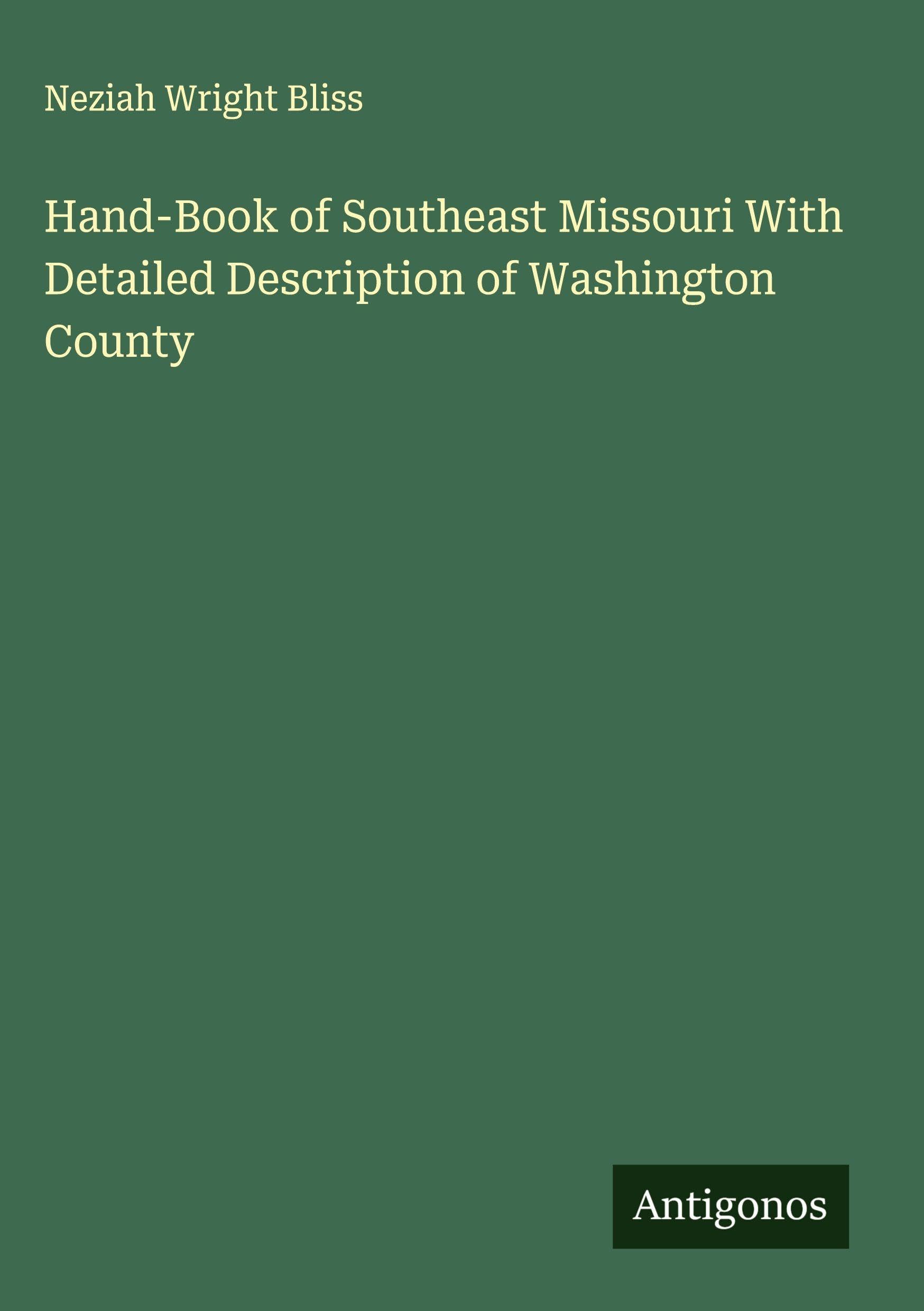 Hand-Book of Southeast Missouri With Detailed Description of Washington County Classics