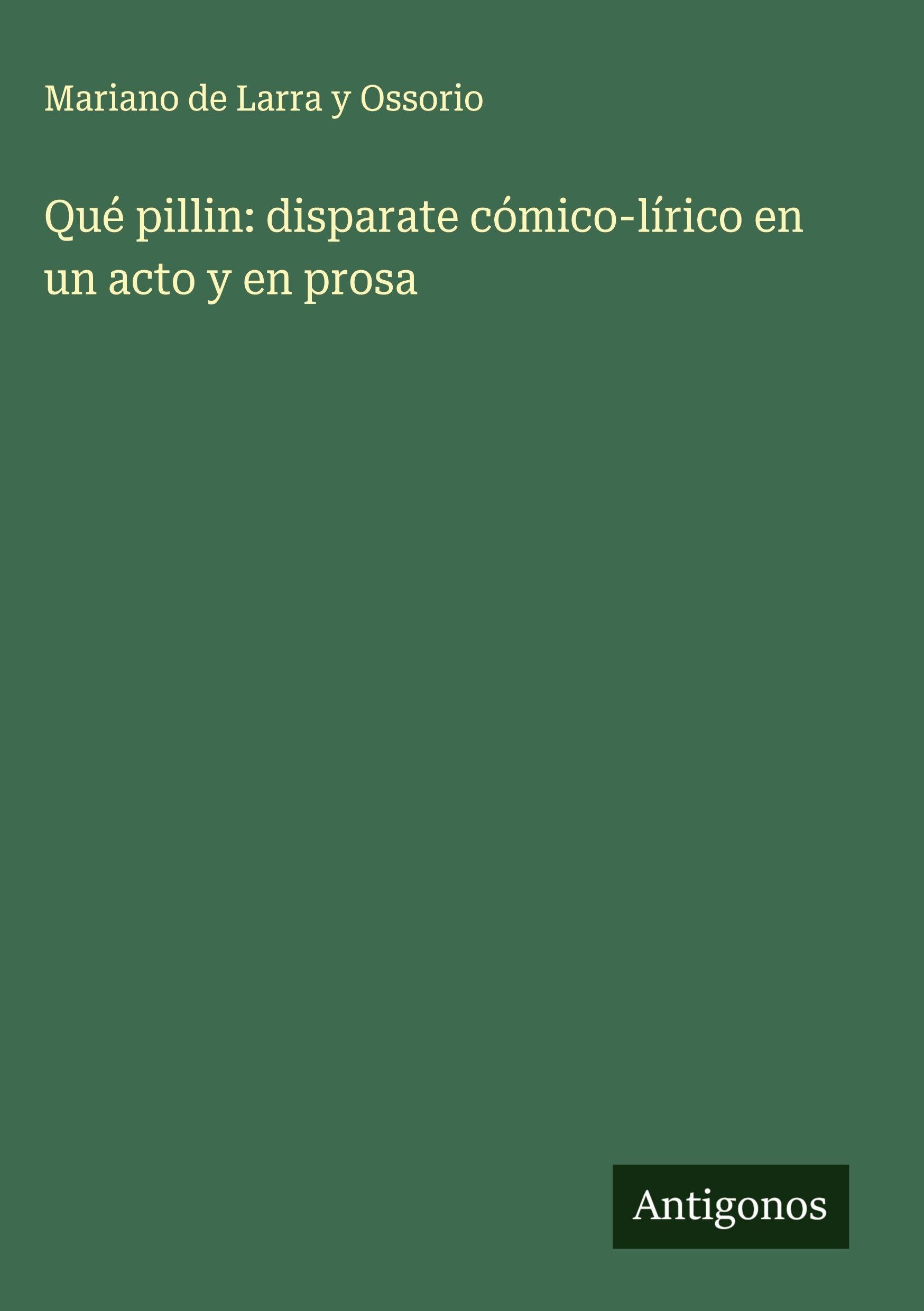 Qué pillin: disparate cómico-lírico en un acto y en prosa Classics