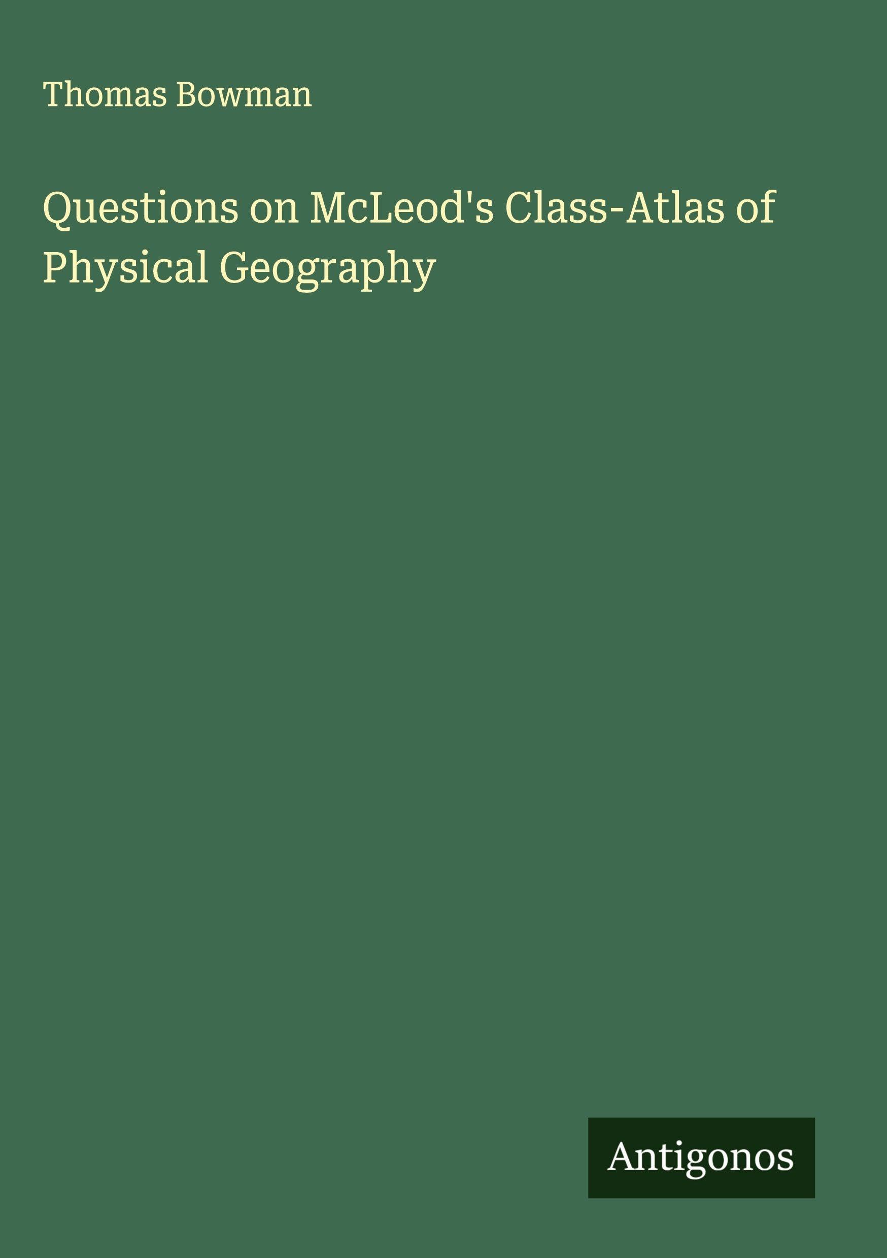 Questions on McLeod's Class-Atlas of Physical Geography Classics