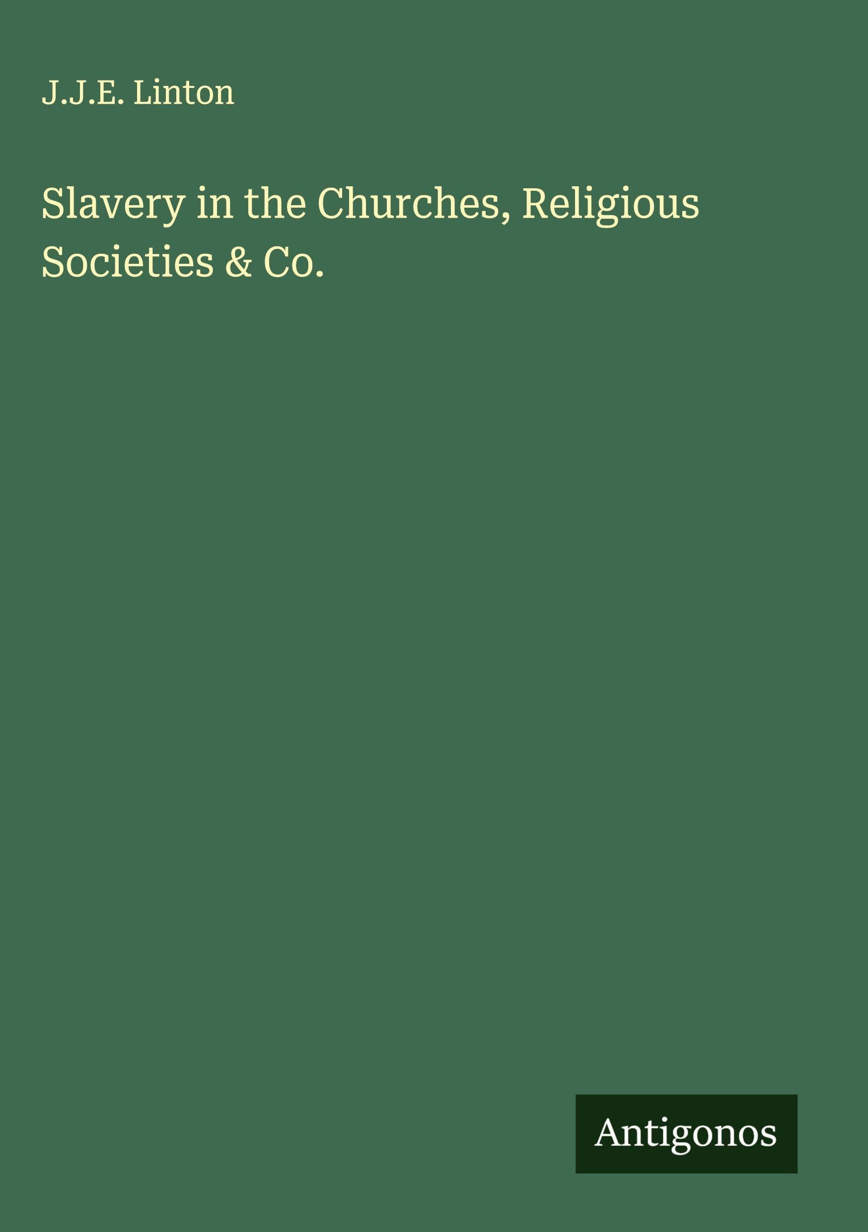 Slavery in the Churches, Religious Societies & Co. Classics