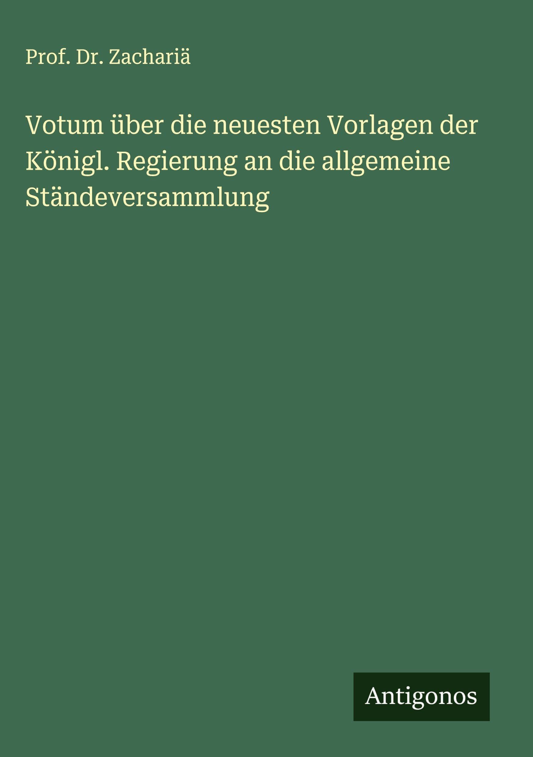 Votum über die neuesten Vorlagen der Königl. Regierung an die allgemeine Ständeversammlung Classics