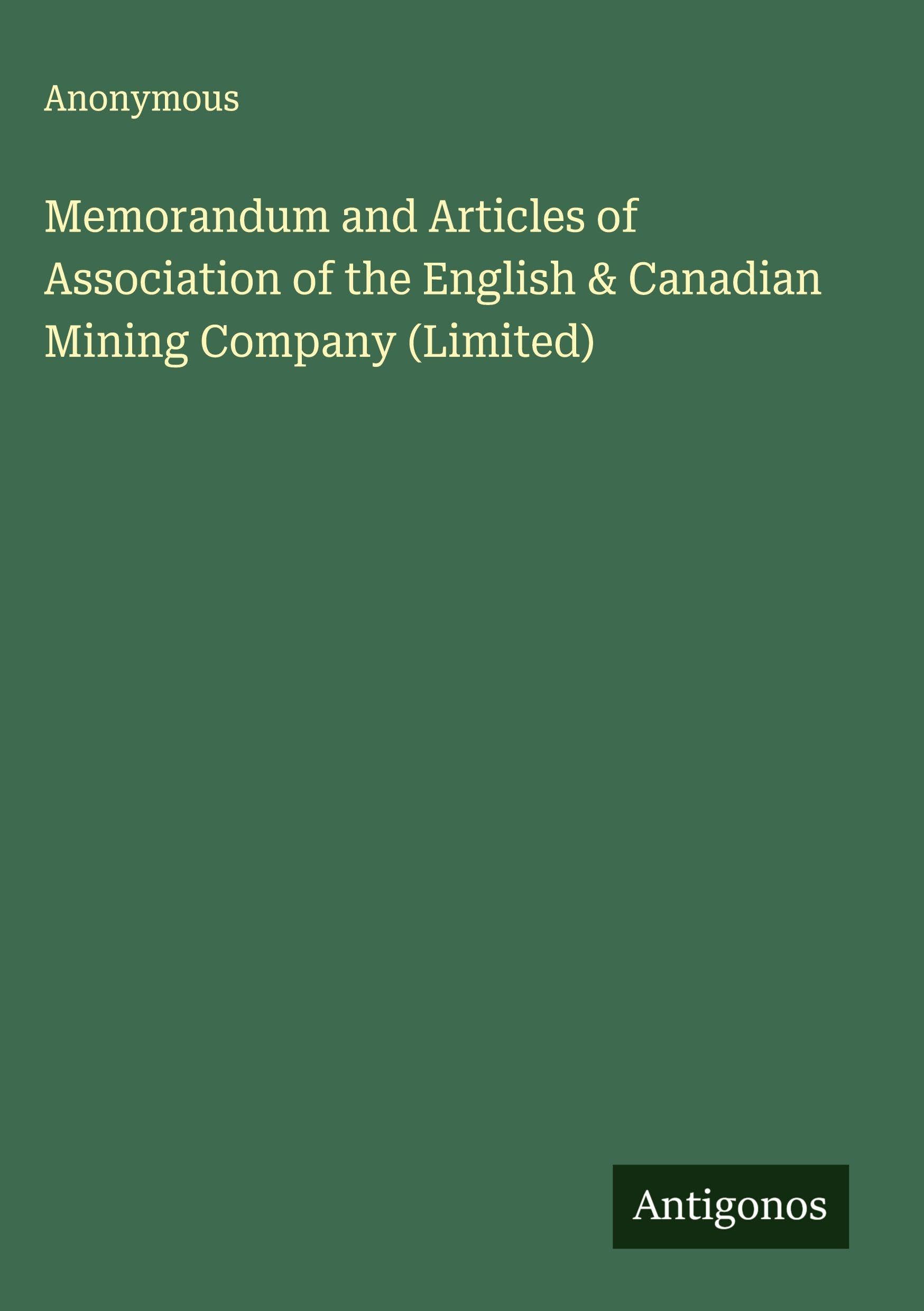 Memorandum and Articles of Association of the English & Canadian Mining Company (Limited) Classics