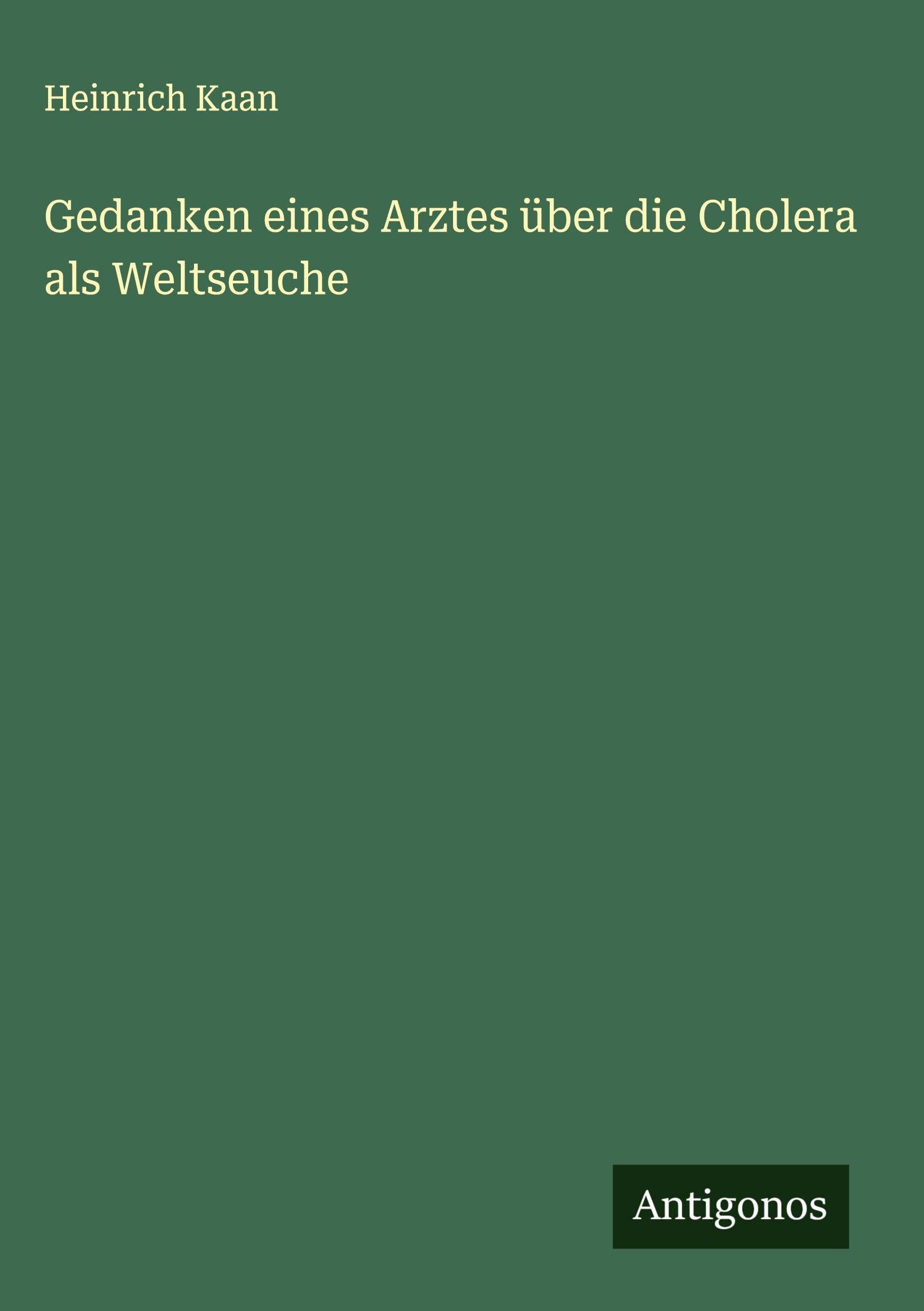 Gedanken eines Arztes über die Cholera als Weltseuche Classics