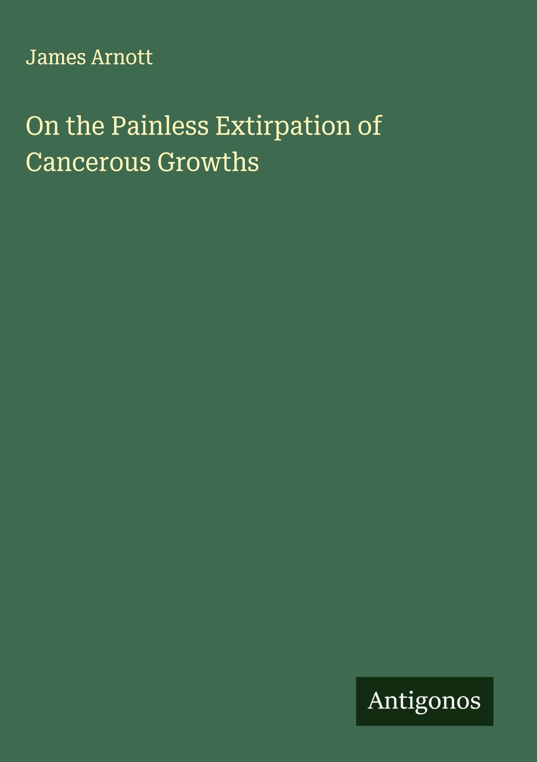 On the Painless Extirpation of Cancerous Growths Classics