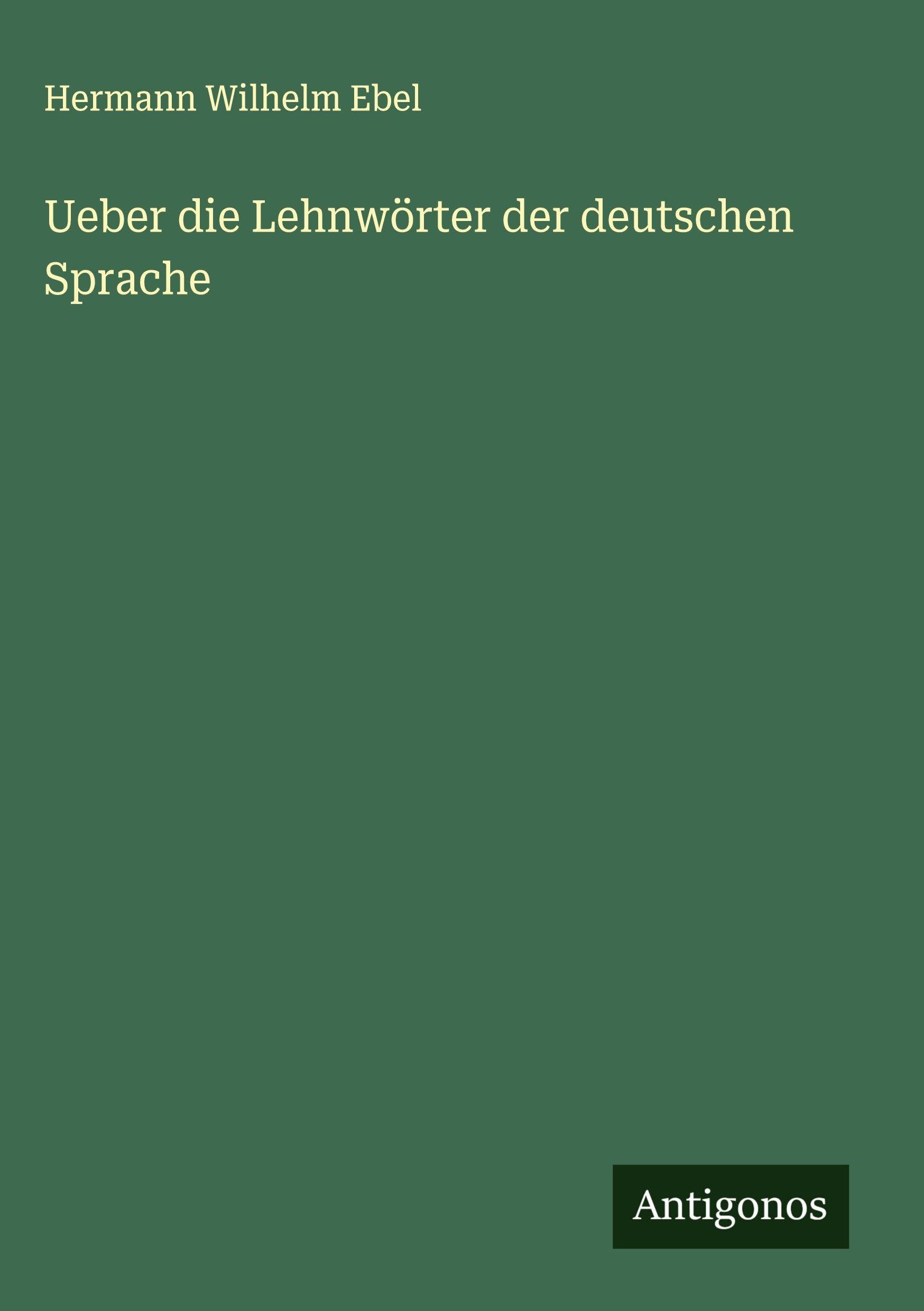 Ueber die Lehnwörter der deutschen Sprache Classics