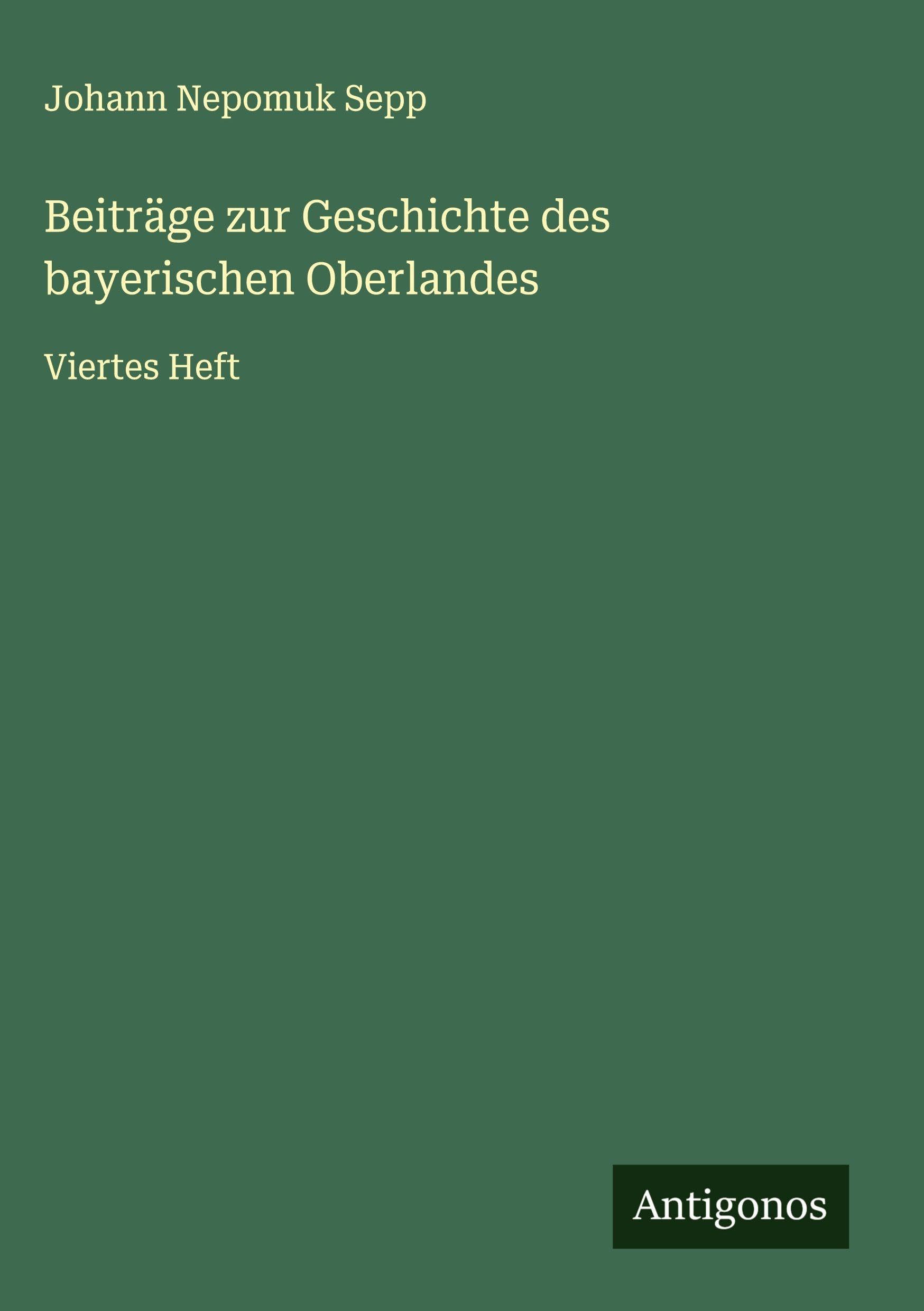 Beiträge zur Geschichte des bayerischen Oberlandes Classics