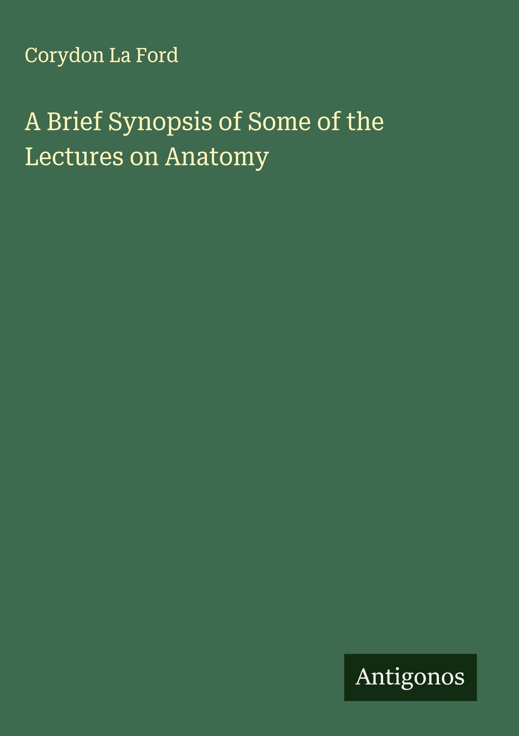 A Brief Synopsis of Some of the Lectures on Anatomy Classics