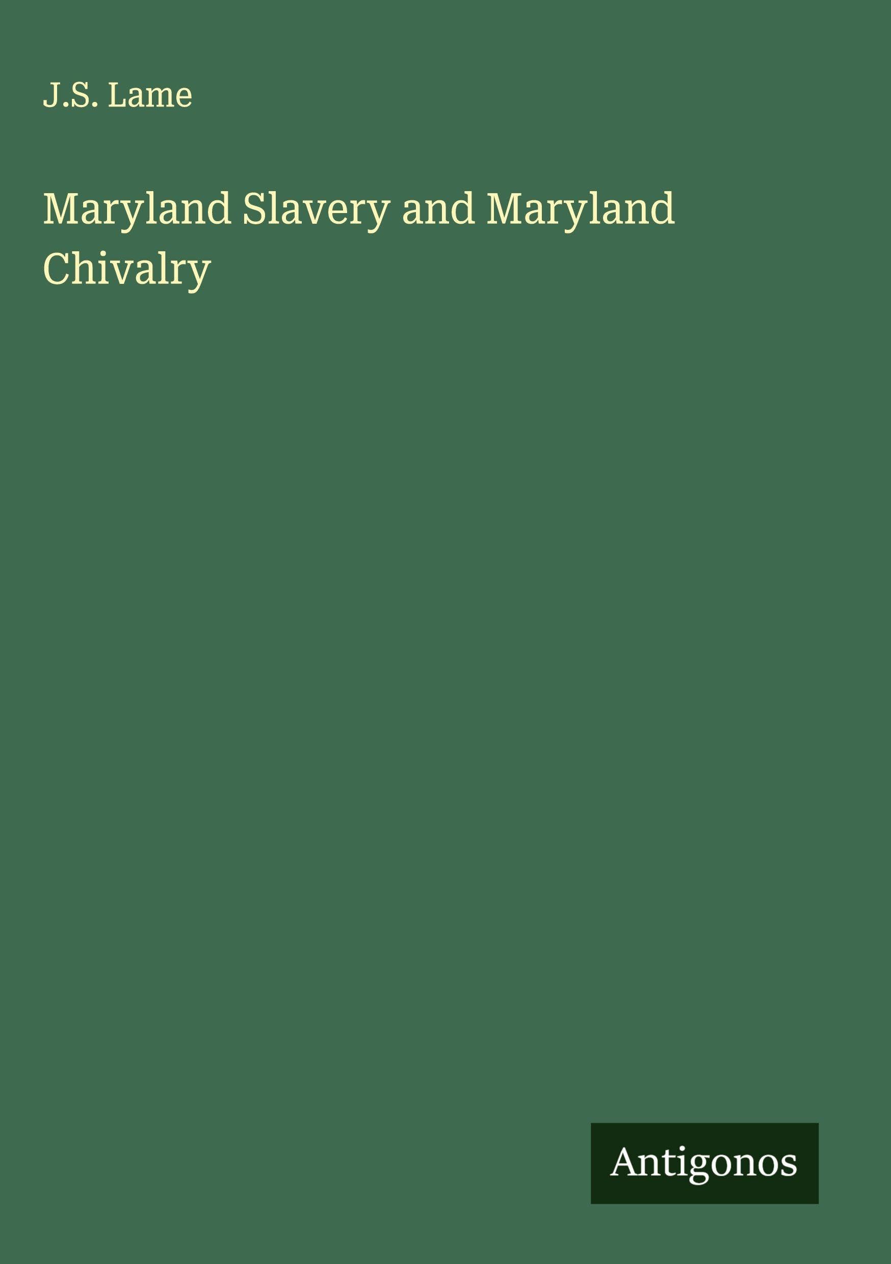 Maryland Slavery and Maryland Chivalry Classics