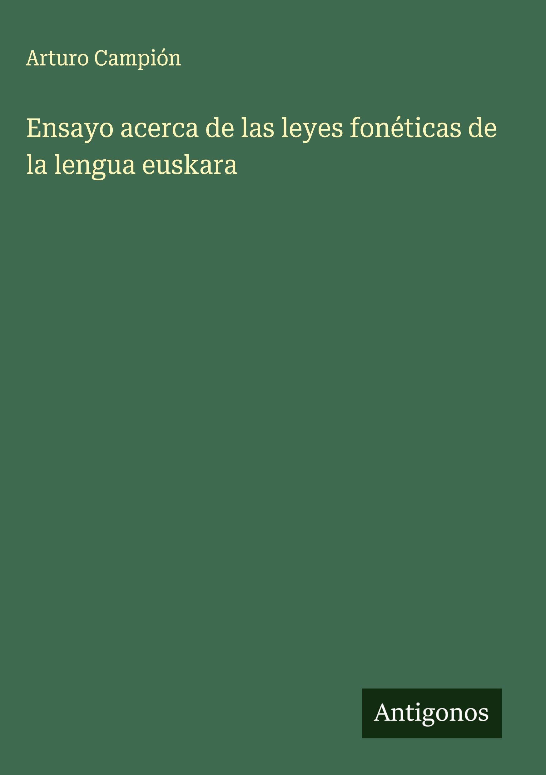 Ensayo acerca de las leyes fonéticas de la lengua euskara Classics