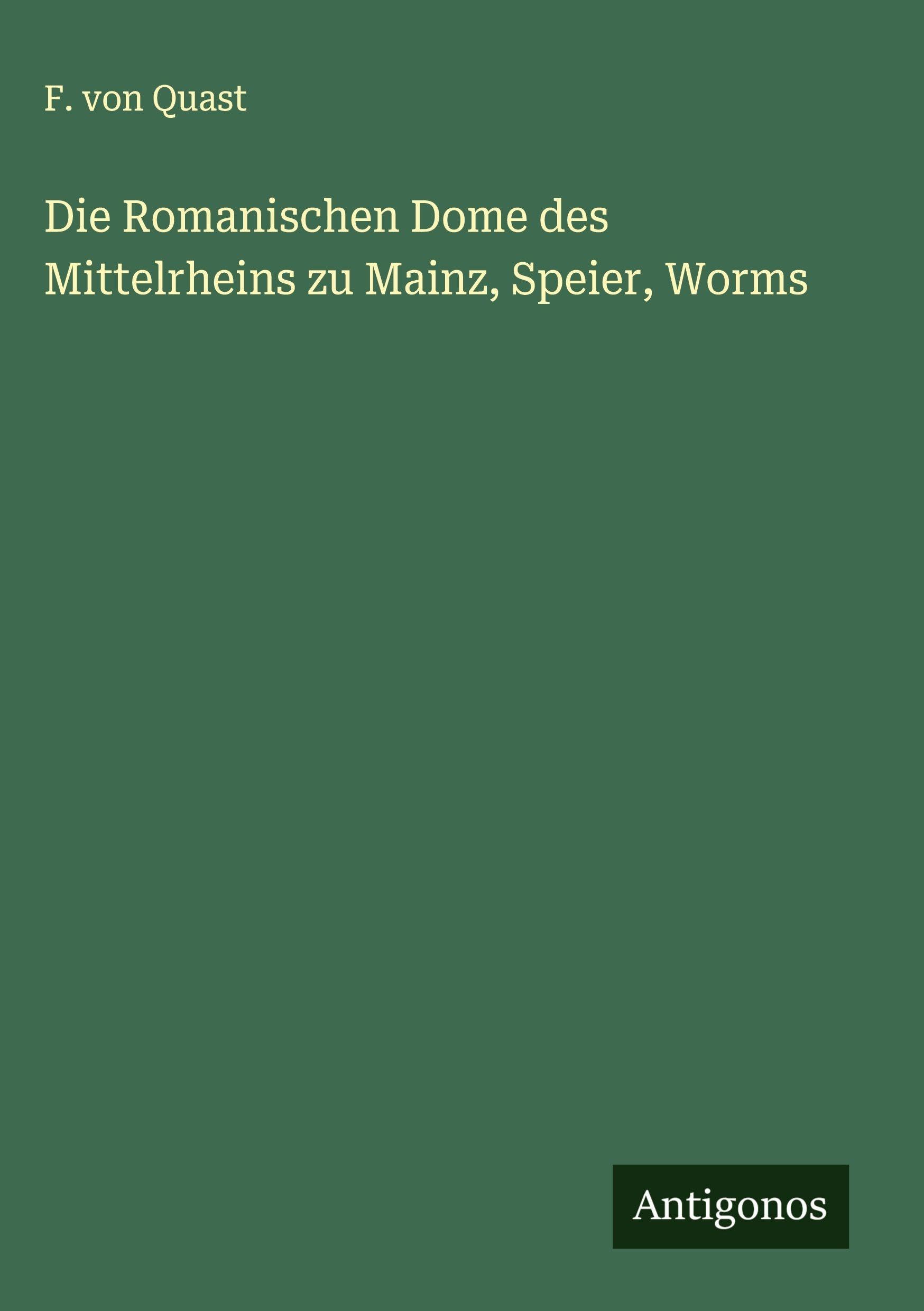 Die Romanischen Dome des Mittelrheins zu Mainz, Speier, Worms Classics