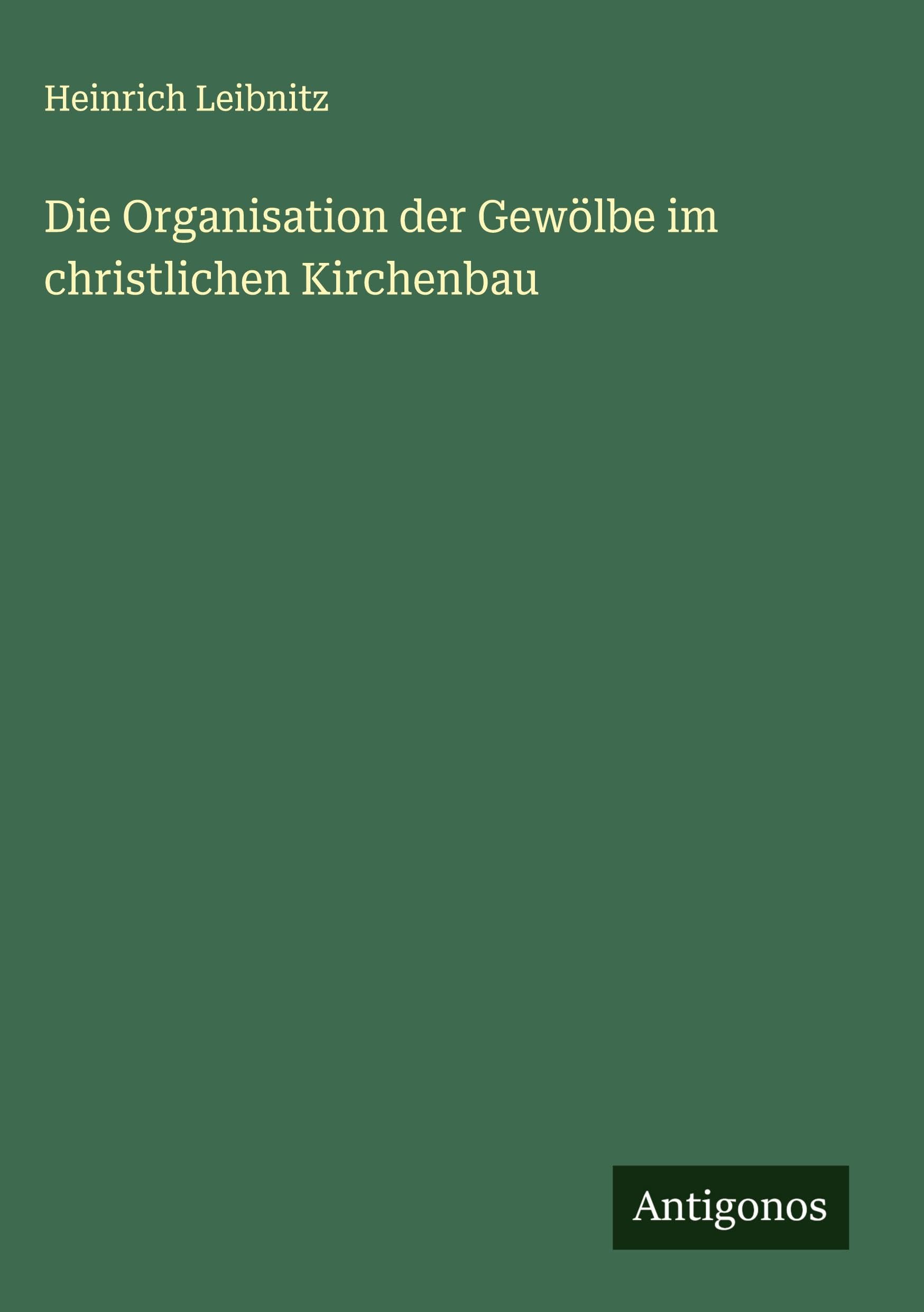 Die Organisation der Gewölbe im christlichen Kirchenbau Classics