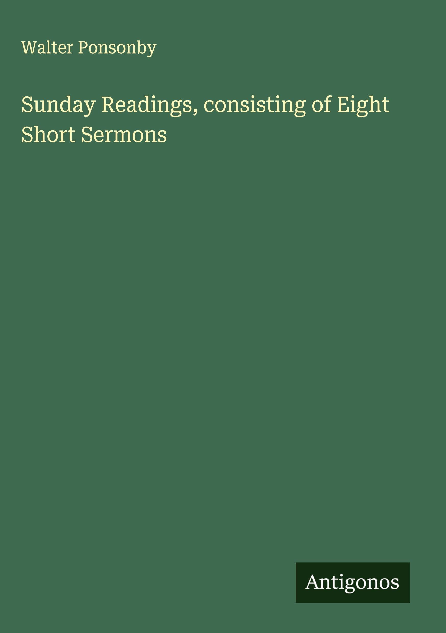Sunday Readings, consisting of Eight Short Sermons Classics