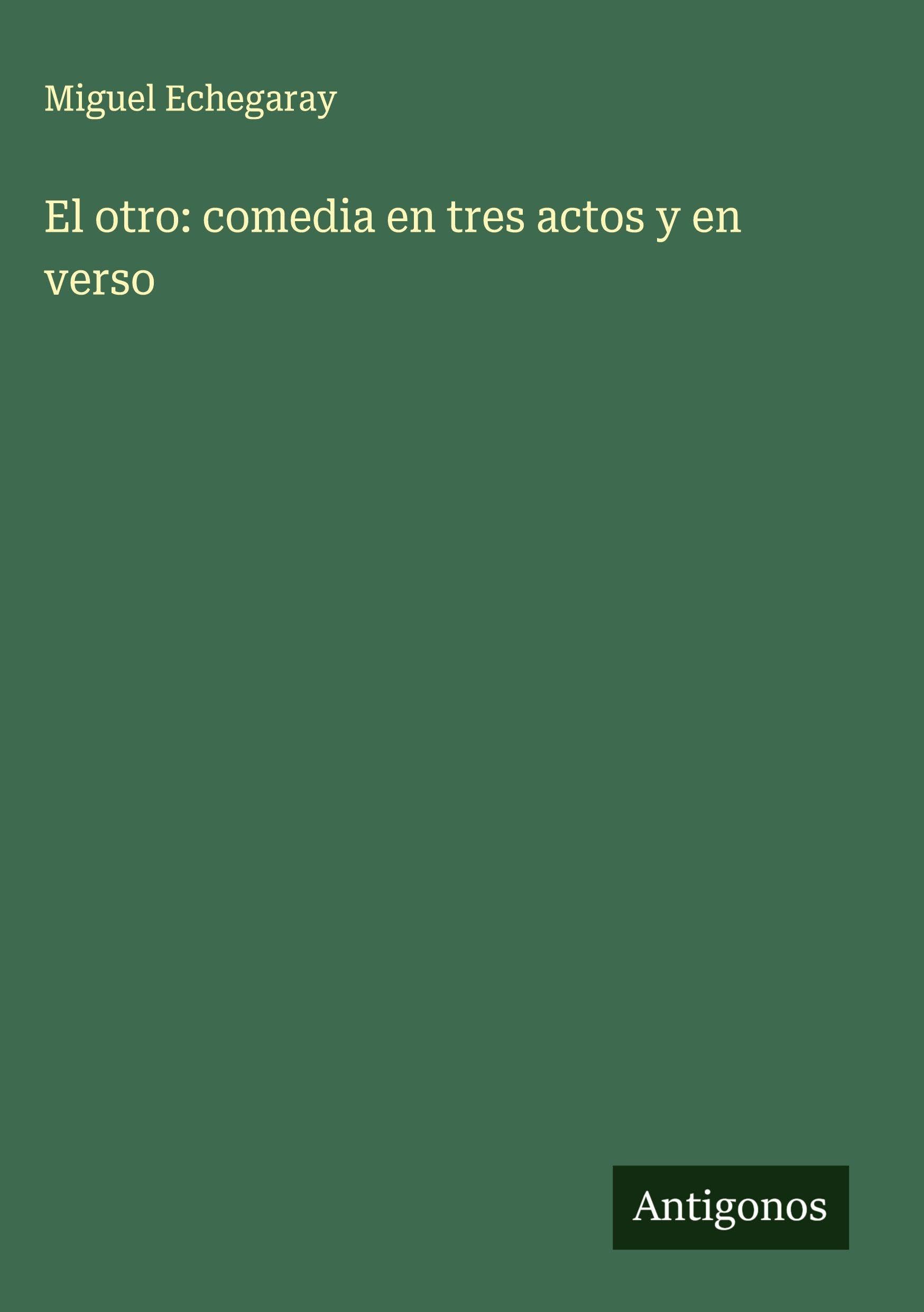 El otro: comedia en tres actos y en verso Classics
